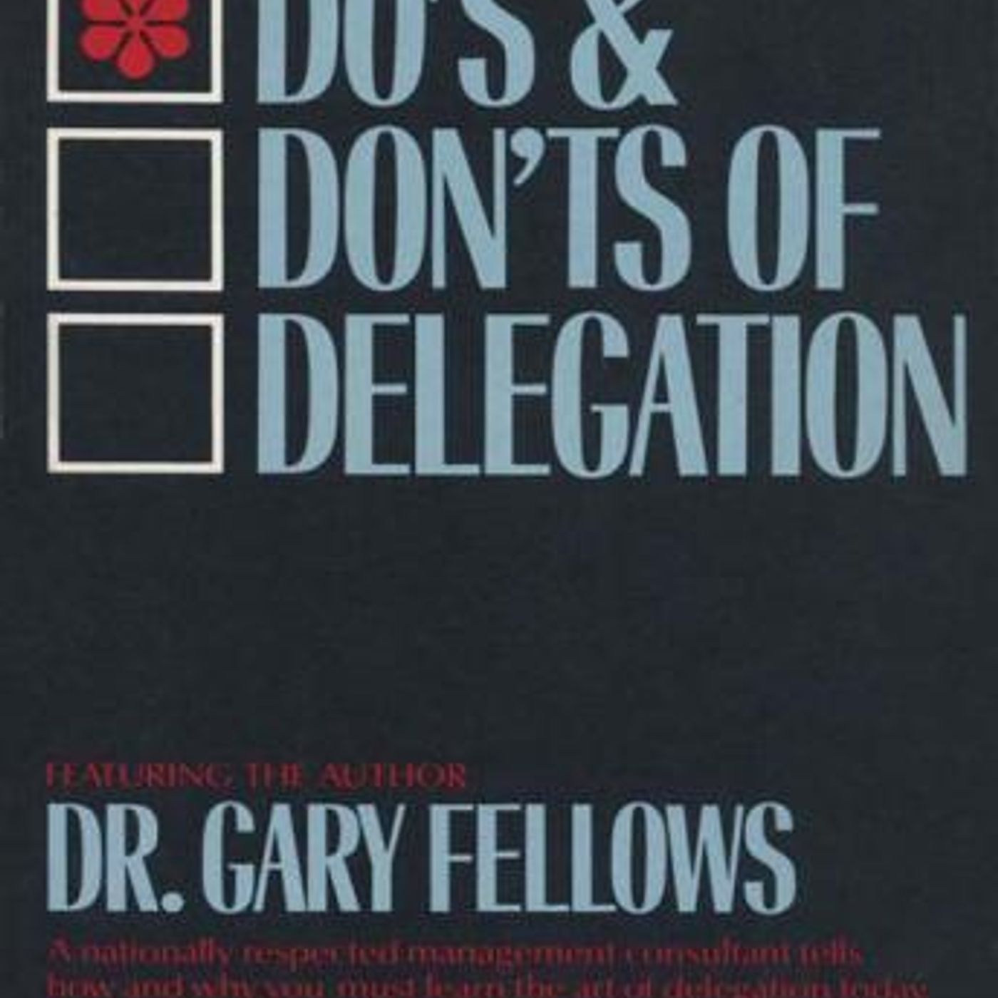 The Do's & Don't s of Delegation by Dr. Fellows Gary episode artwork