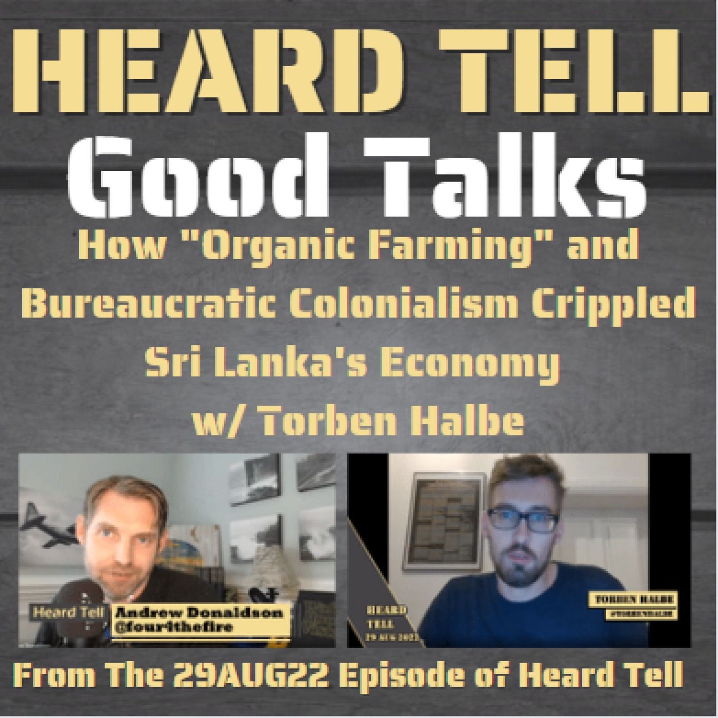 Good Talks: How "Organic Farming" and Bureaucratic Colonialism Crippled Sri Lanka's Economy w/ Torben Halbe