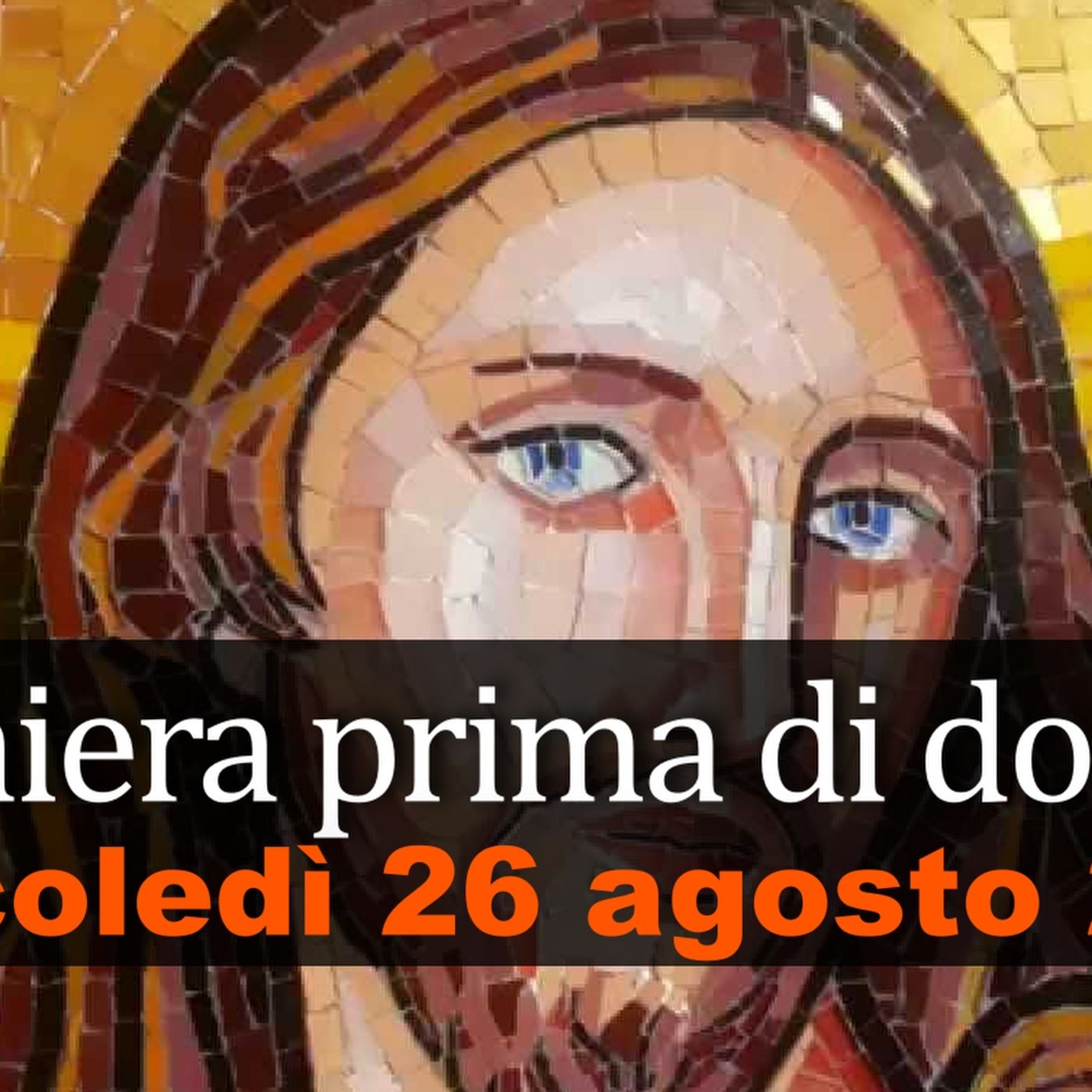 Preghiera prima di dormire MERCOLEDI 26 AGOSTO 2026 ❤️ Compieta Mercoledì XXI Settimana T.O. episode artwork