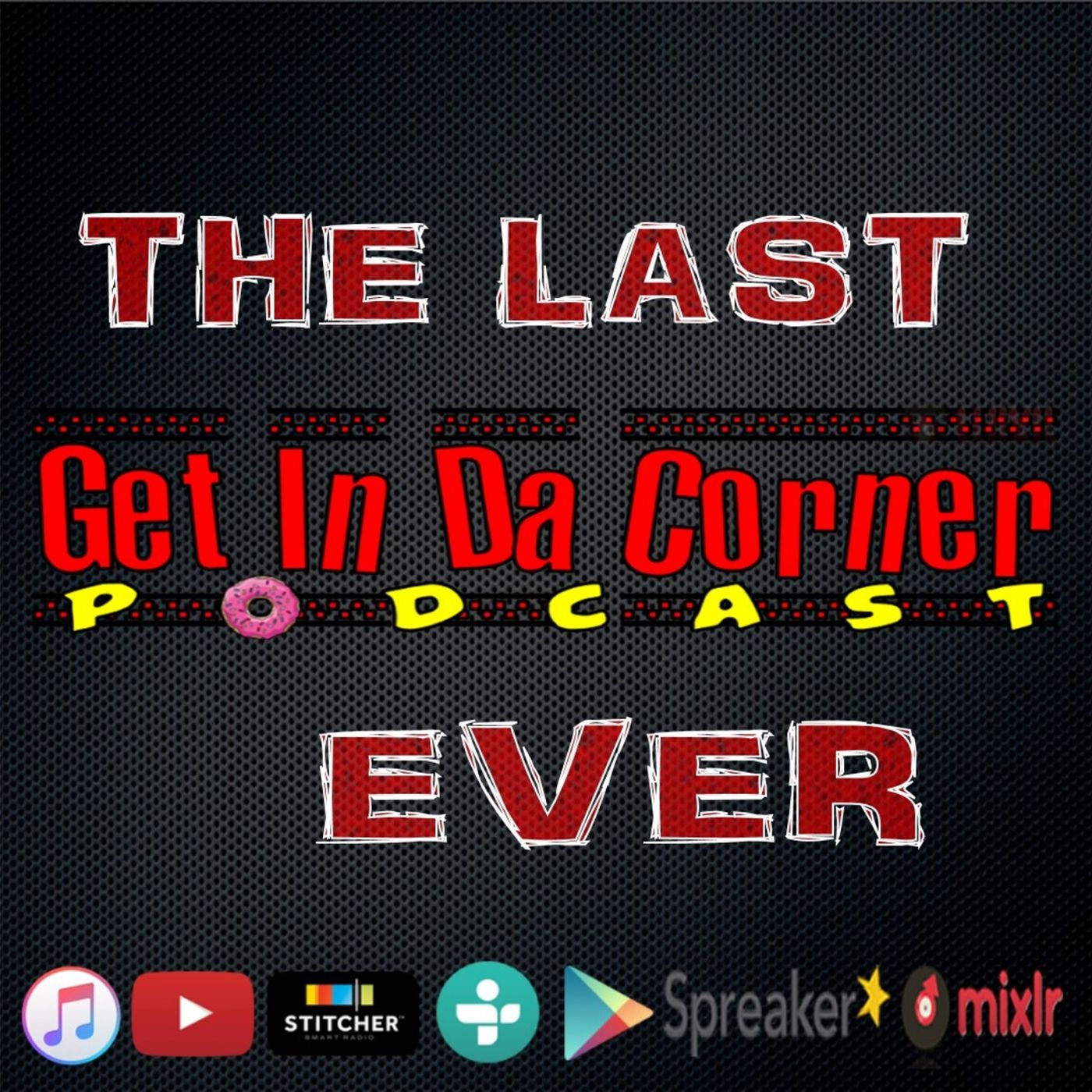 Get In Da Corner Podcast LAST EPISODE episode artwork