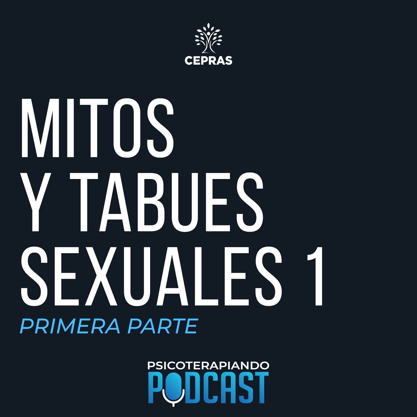 EP. 03 - MITOS Y TABÚES SEXUALES (PRIMERA PARTE) EP. 03 - MITOS Y TABÚES SEXUALES (PRIMERA PARTE)