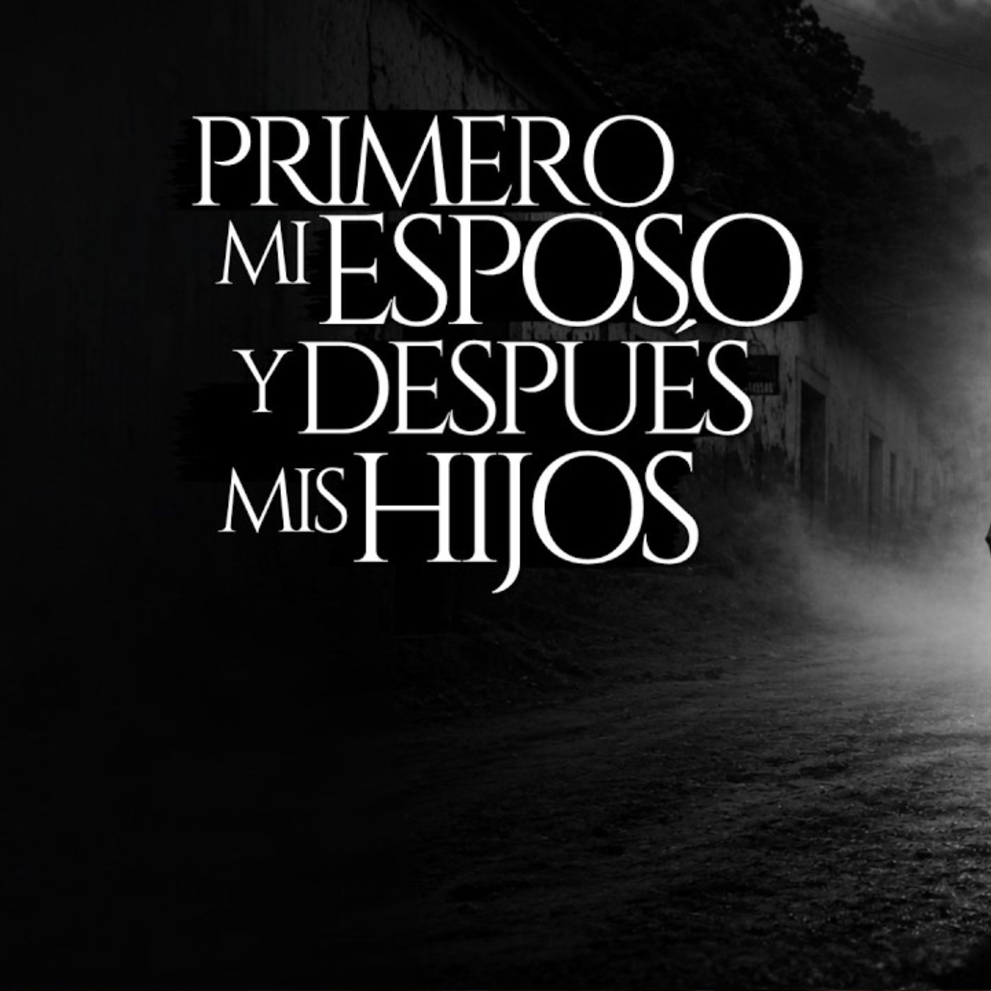 PRIMERO MI MARIDO Y DESPUÉS MIS HIJOS (RELATO DE TERROR REAL EN PUEBLOS) episode artwork