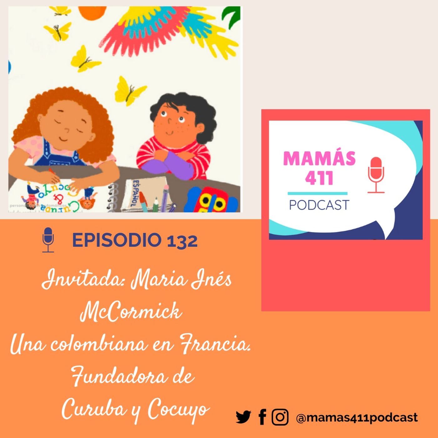 132 - Invitada: María Inés McCormick. Una colombiana en Francia. Fundadora de Curuba y Cocuyo 132 - Invitada: María Inés McCormick. Una colombiana en Francia. Fundadora de Curuba y Cocuyo