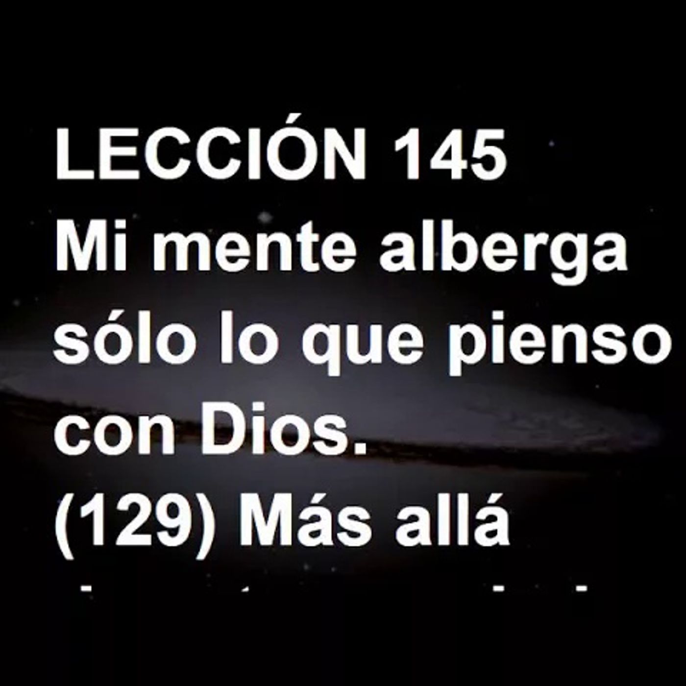 LECCIÓN 145 - Libro de Ejercicios. Un Curso de Milagros (Audiolibro) episode artwork