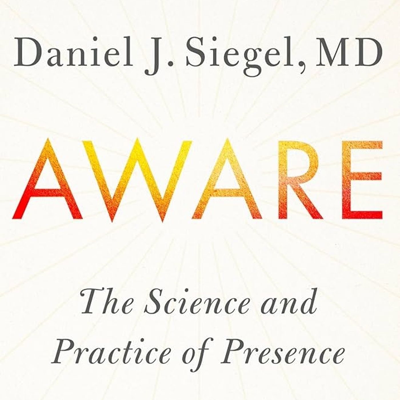 Aware: The Science and Practice of Presence - The Groundbreaking Meditation Practice