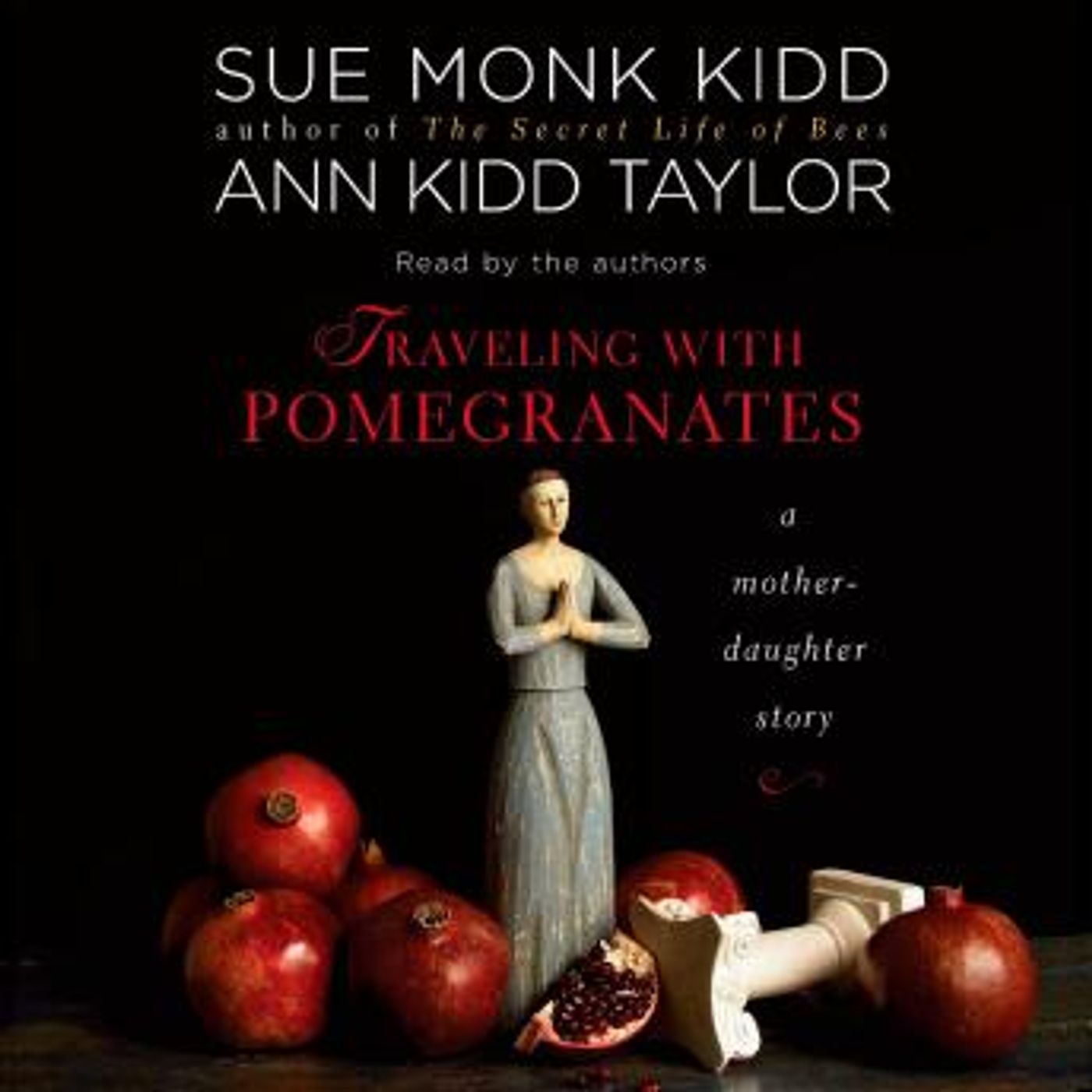 Traveling with Pomegranates: A Mother-Daughter Story by Ann Kidd Taylor, Sue Monk Kidd episode artwork