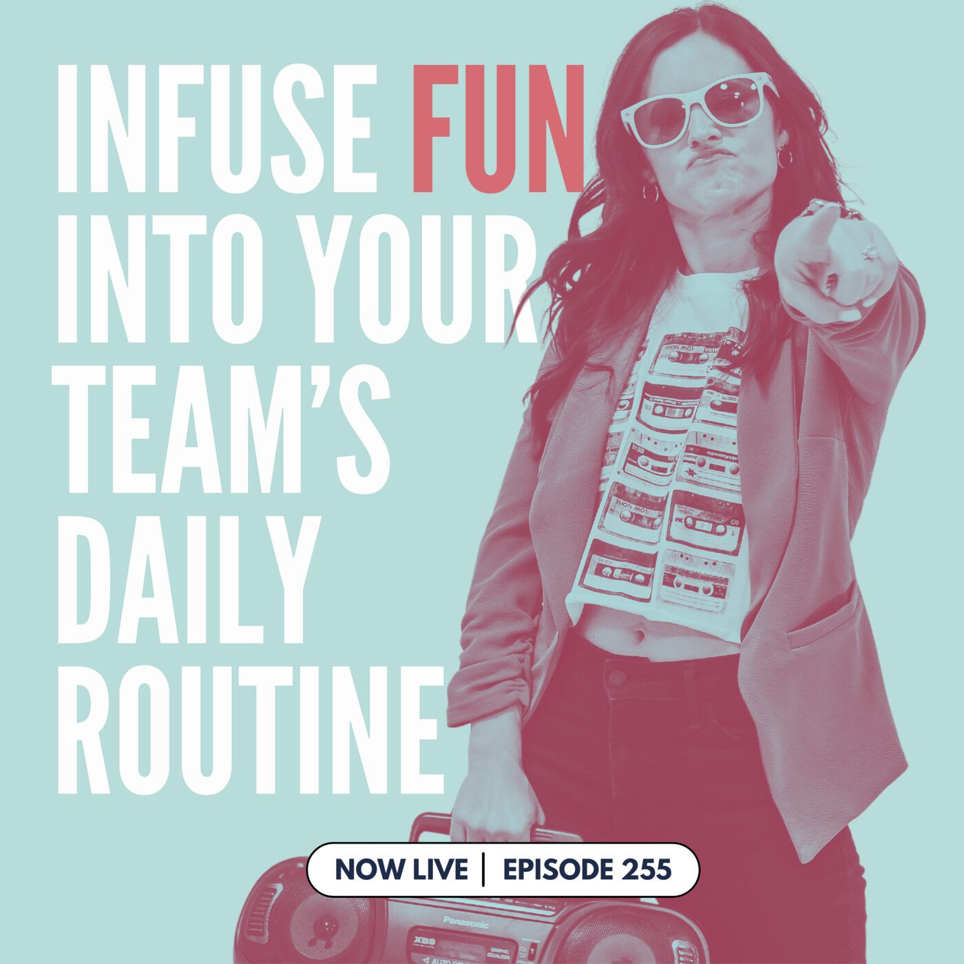 255: What Are the Best Ways to Infuse Fun into Your Teams' Daily Routine?
