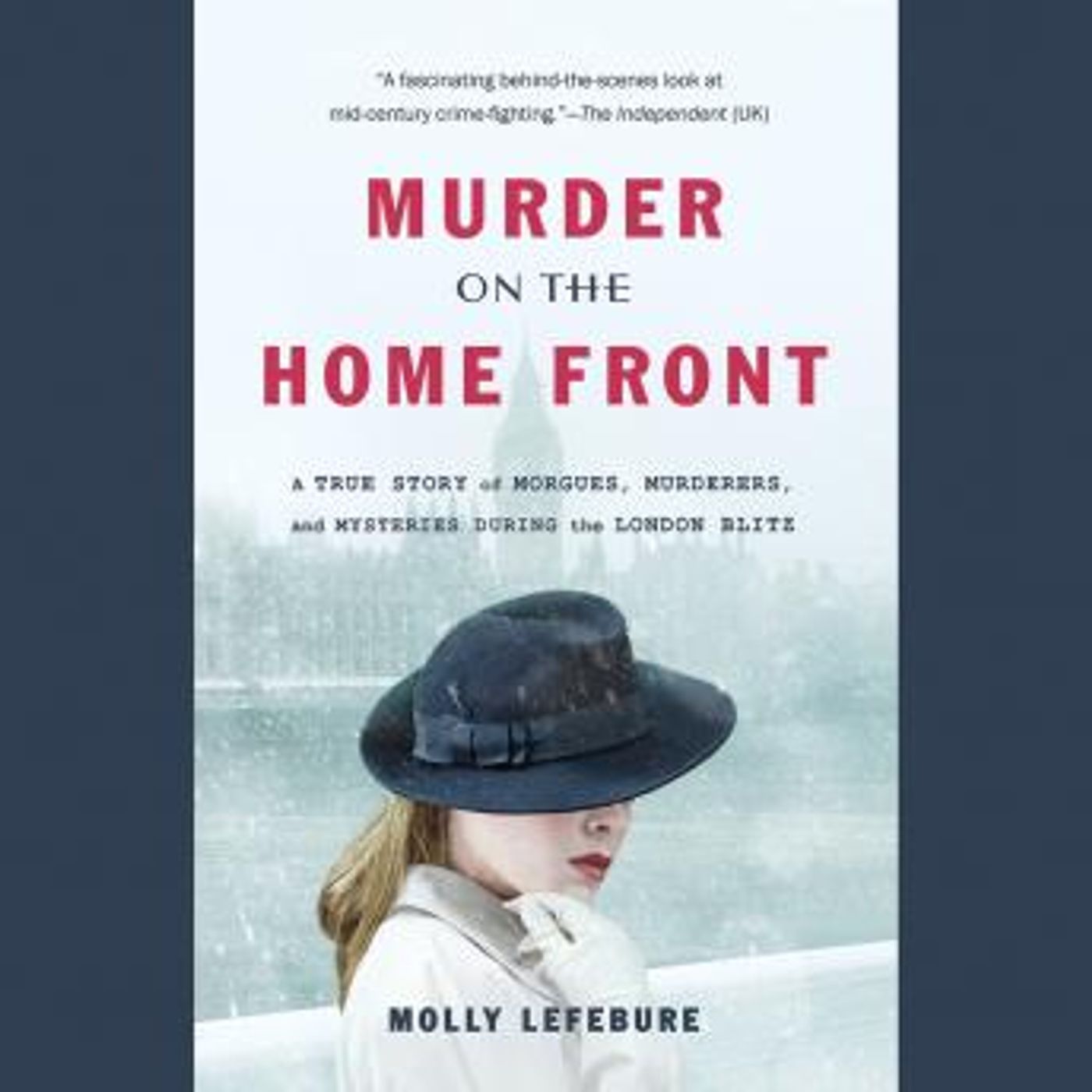 Murder on the Home Front: A True Story of Morgues, Murderers, and Mysteries during the London Blitz by Molly Lefebure episode artwork