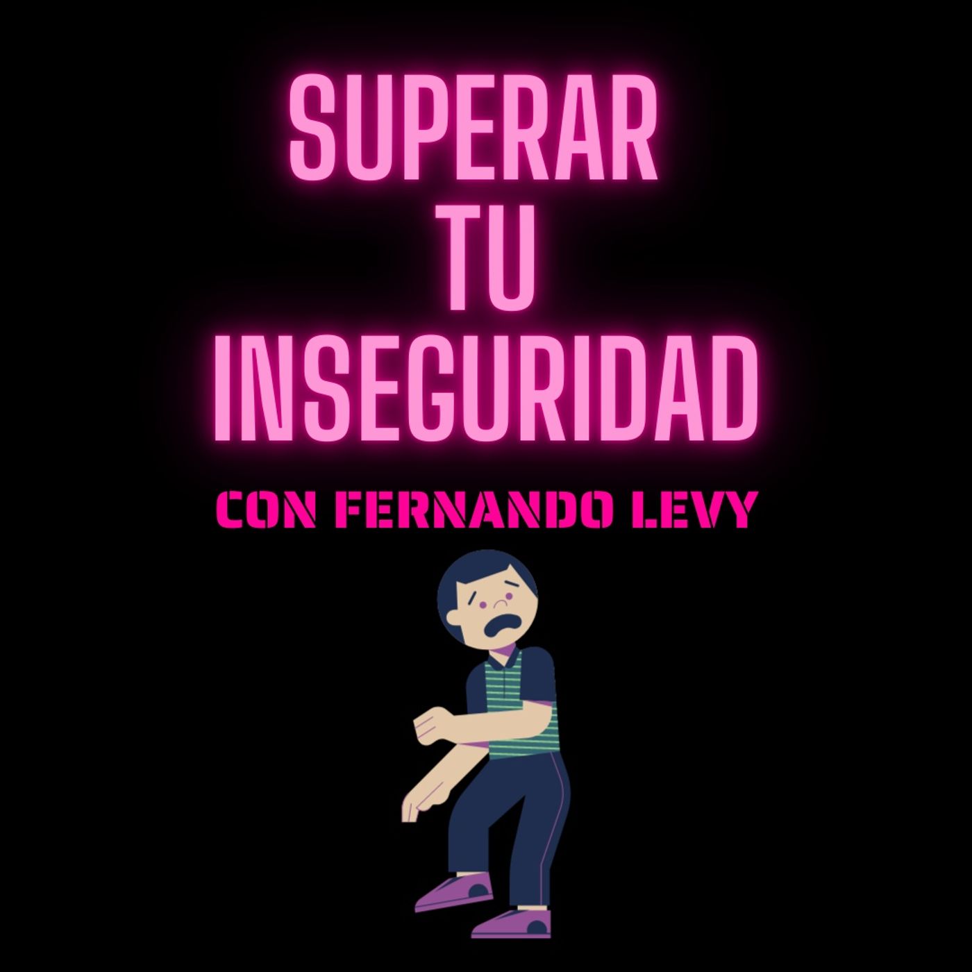 EPISODIO 18- SUPERAR TU INSEGURIDAD episode artwork