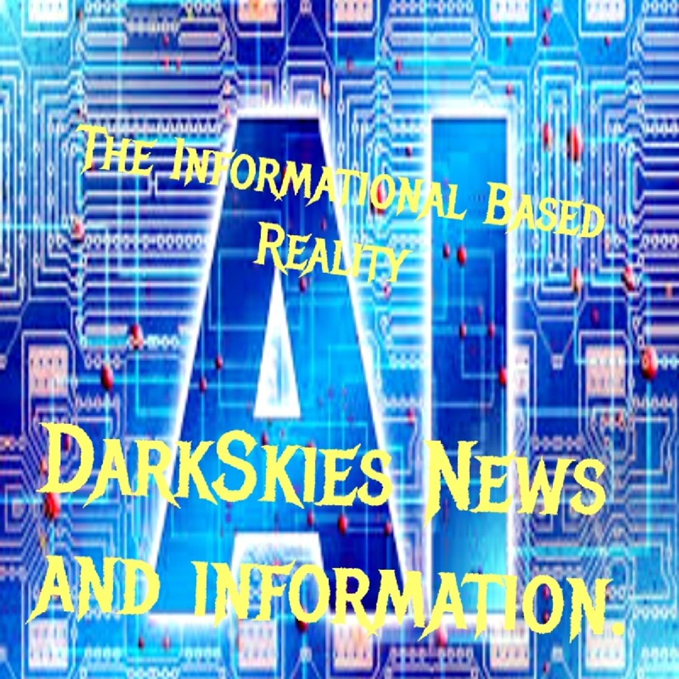 The Informational Based Reality. Episode 189 - Dark Skies News And information episode artwork