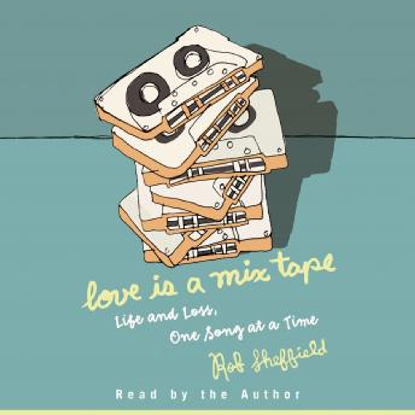 Love Is a Mix Tape: Life and Loss, One Song at a Time by Rob Sheffield episode artwork
