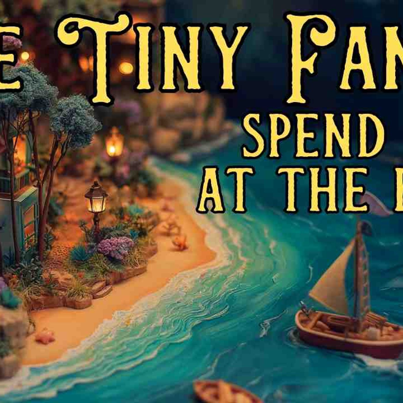 The COZIEST STORY for SLEEP _ The Tiny Family Spend a Day at the Beach _ Bedtime Story for Grown Ups