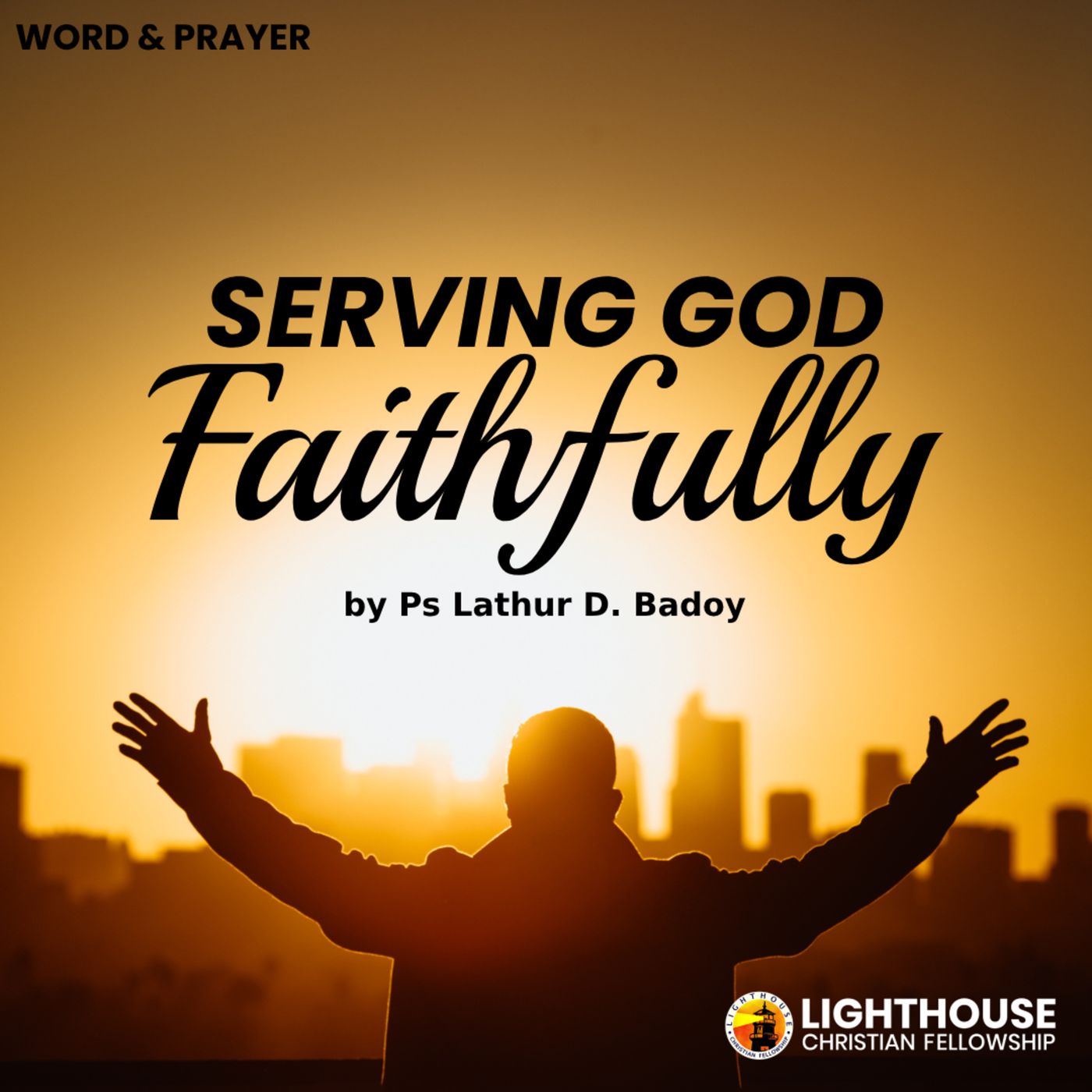 Serving God Faithfully by Ps Lathur Badoy
