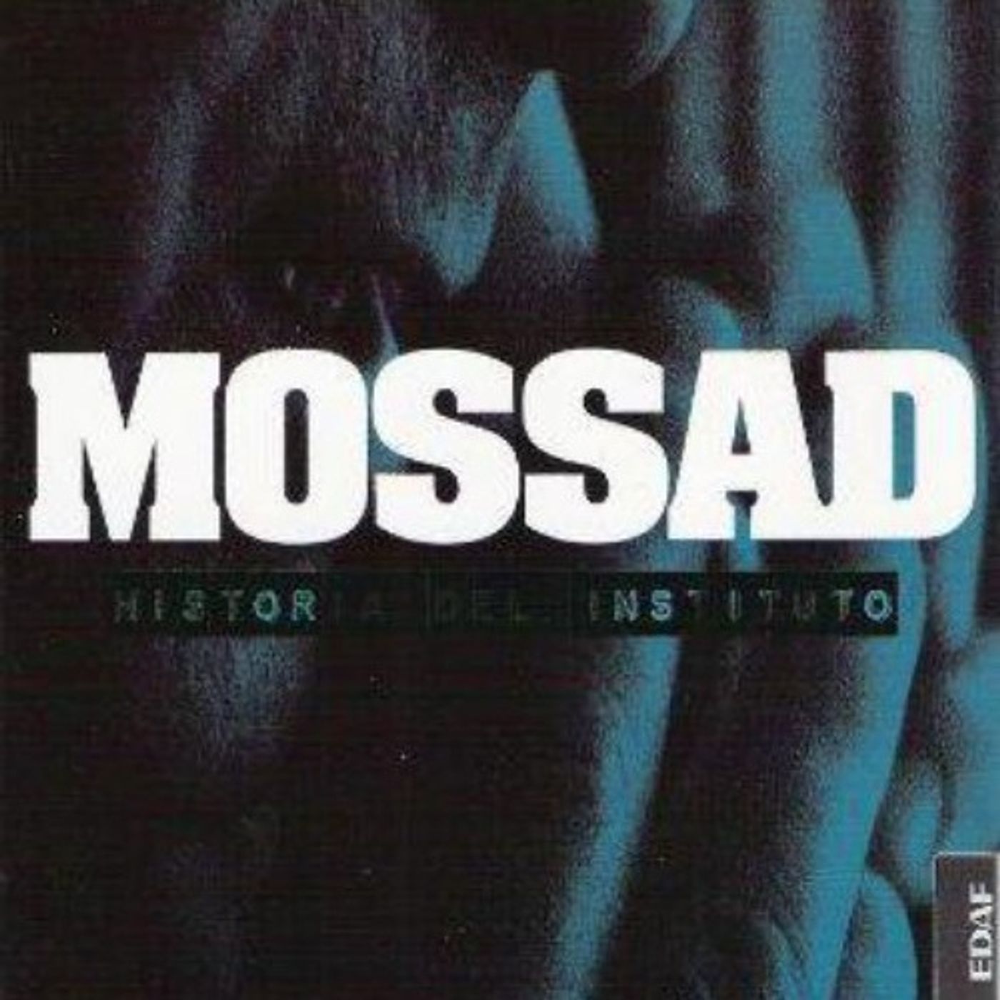 MOSSAD Historia del Instituto. Los servici - Eric Frattini