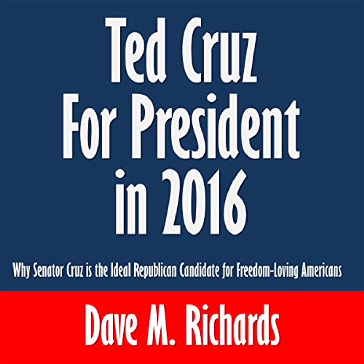 Ted Cruz for President in 2016 Audiobook by Dave M. Richards episode artwork