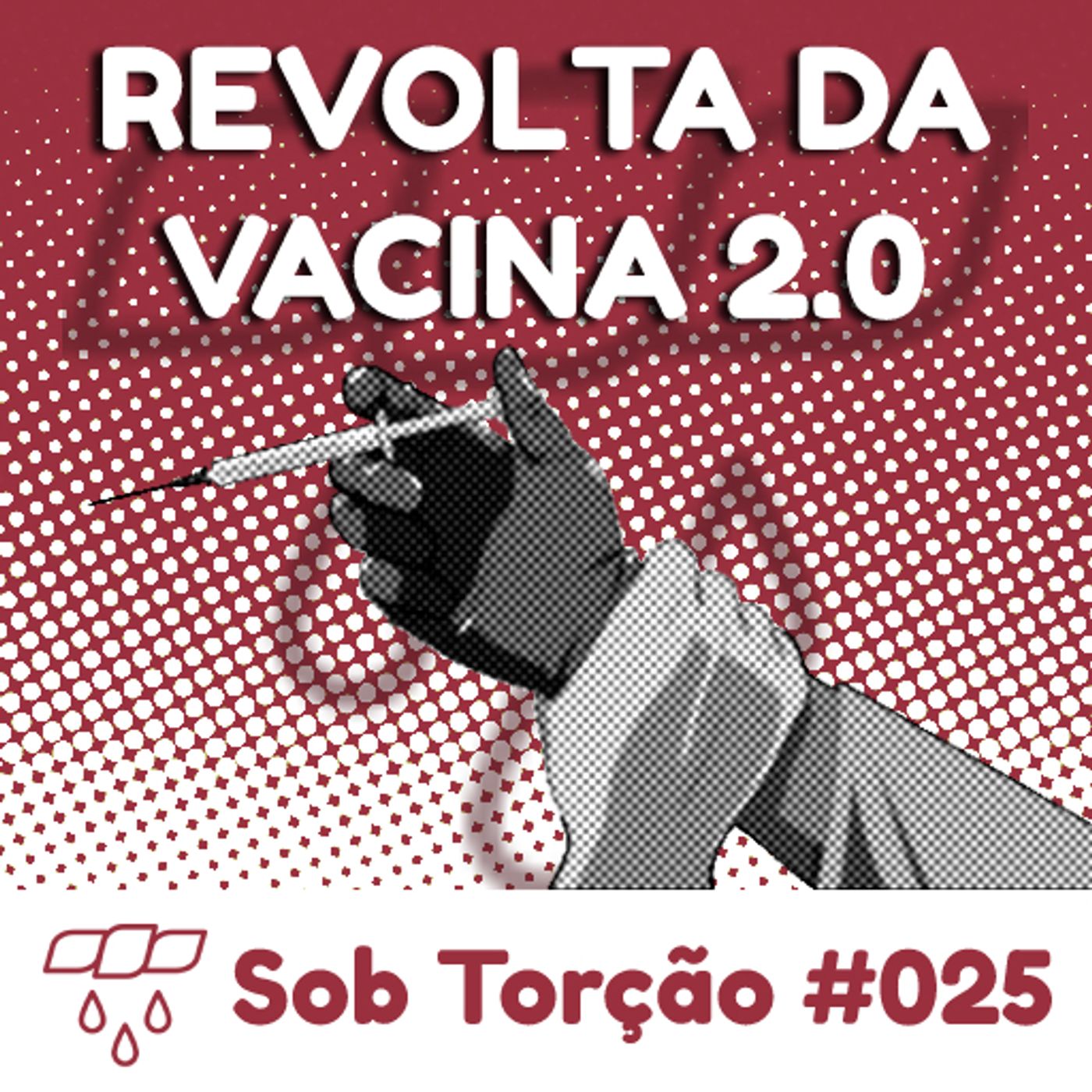 Sob Torção #025 - "Revolta da Vacina 2.0" episode artwork