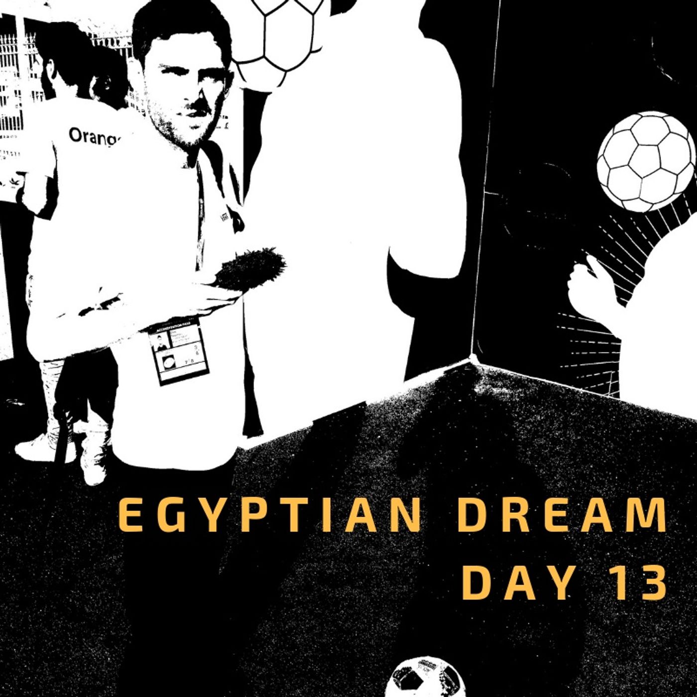 03 Jul: Egyptian Dream - Day 13- Wrapping up the AFCON groups & Kenya's Eric Johana episode artwork