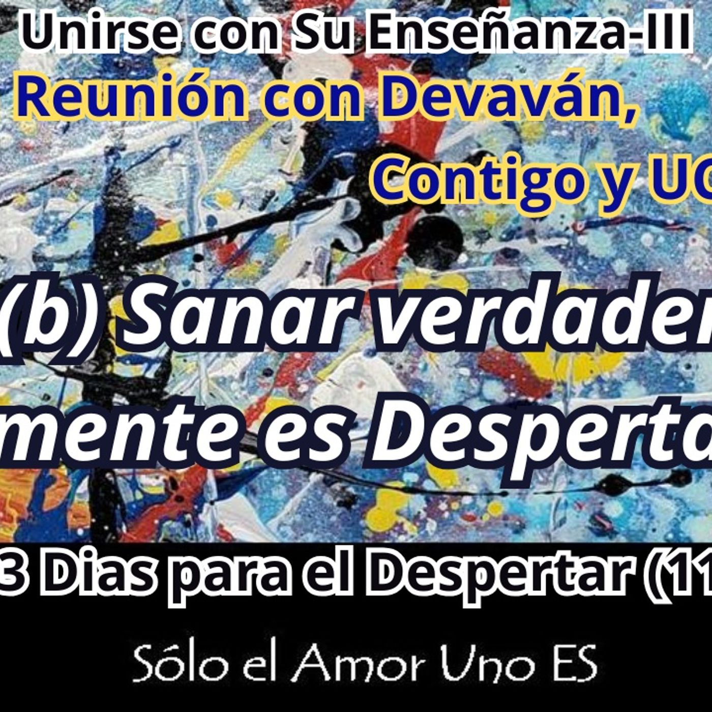 I.(b) Sanar verdaderamente es Despertar-1 (3 Dias para el Despertar – 11) — Unirse con Su Enseñanza III episode artwork