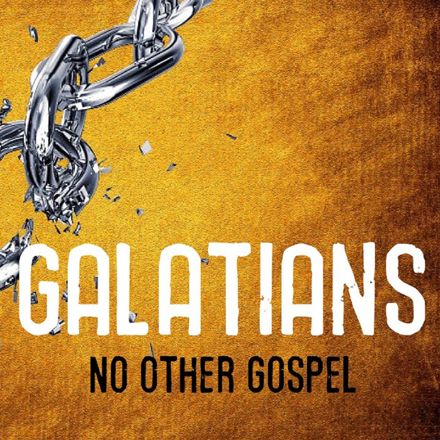 GALATIANS: NO OTHER GOSPEL