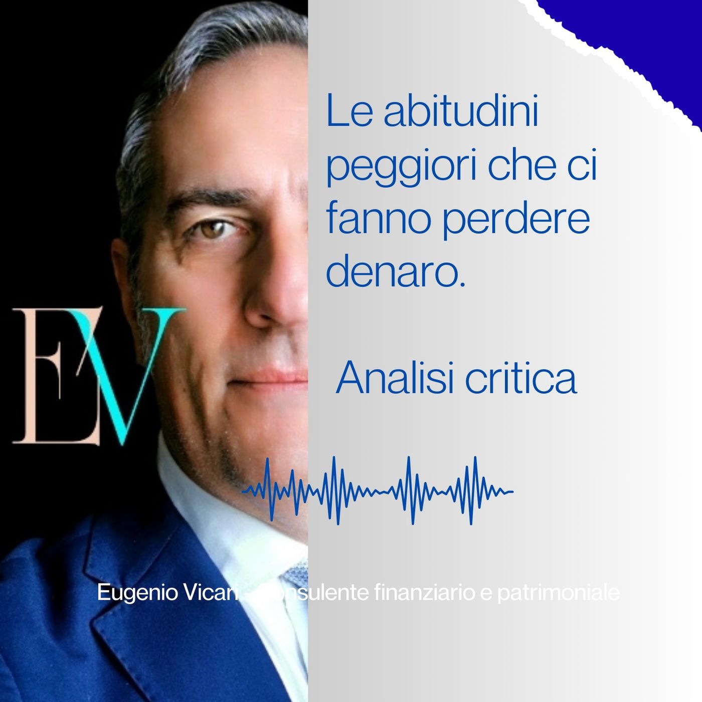 Episodio 46 - Le abitudini peggiori che ci fanno perdere denaro. Analisi critica.