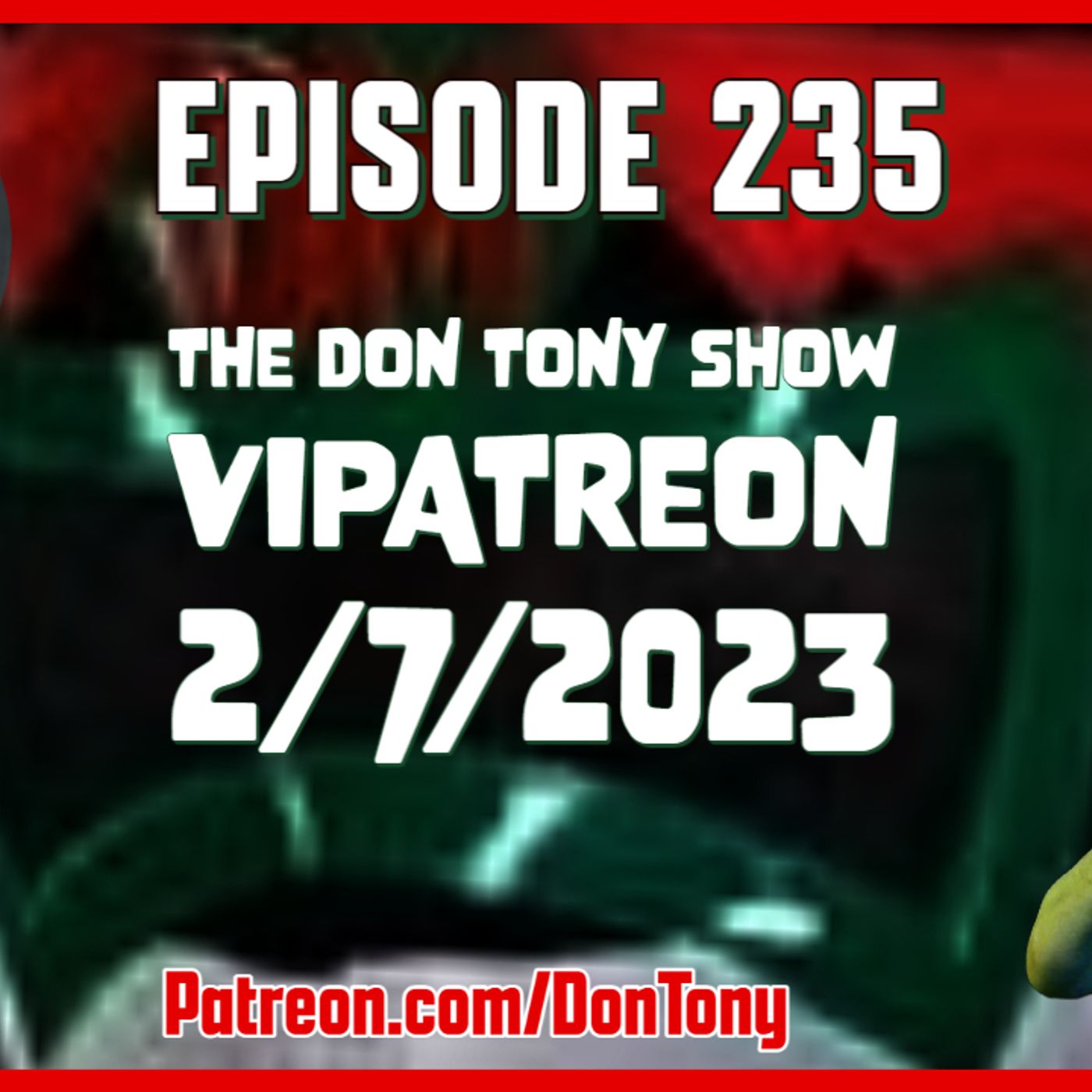 EP 235 DT VIPatreon 2/7/2023 (Hosted By Don Tony) episode artwork