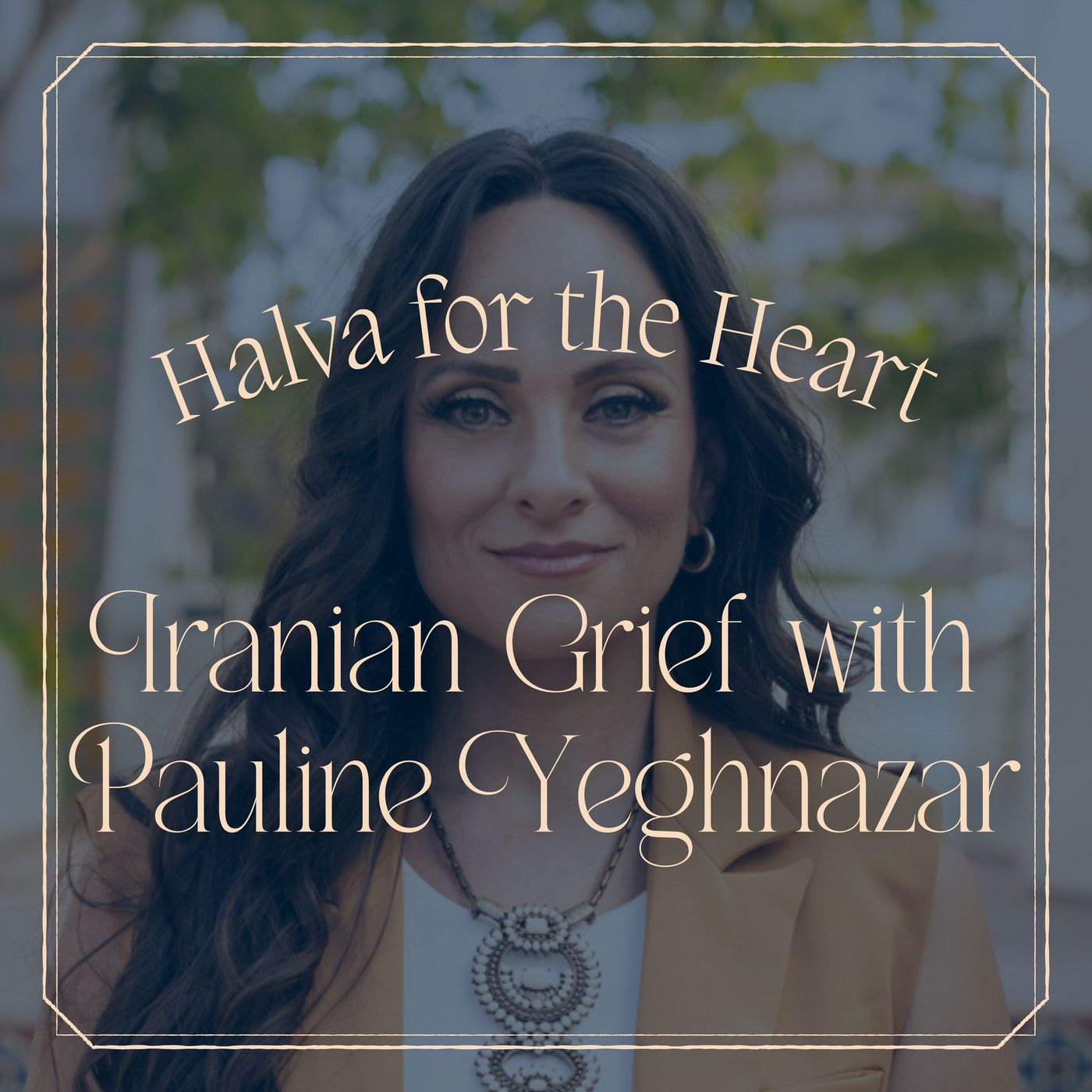 Carrying Iranian Grief with Pauline Yeghnazar: Ancestral Sorrow, Diaspora Grief, and Intergenerational Healing episode artwork