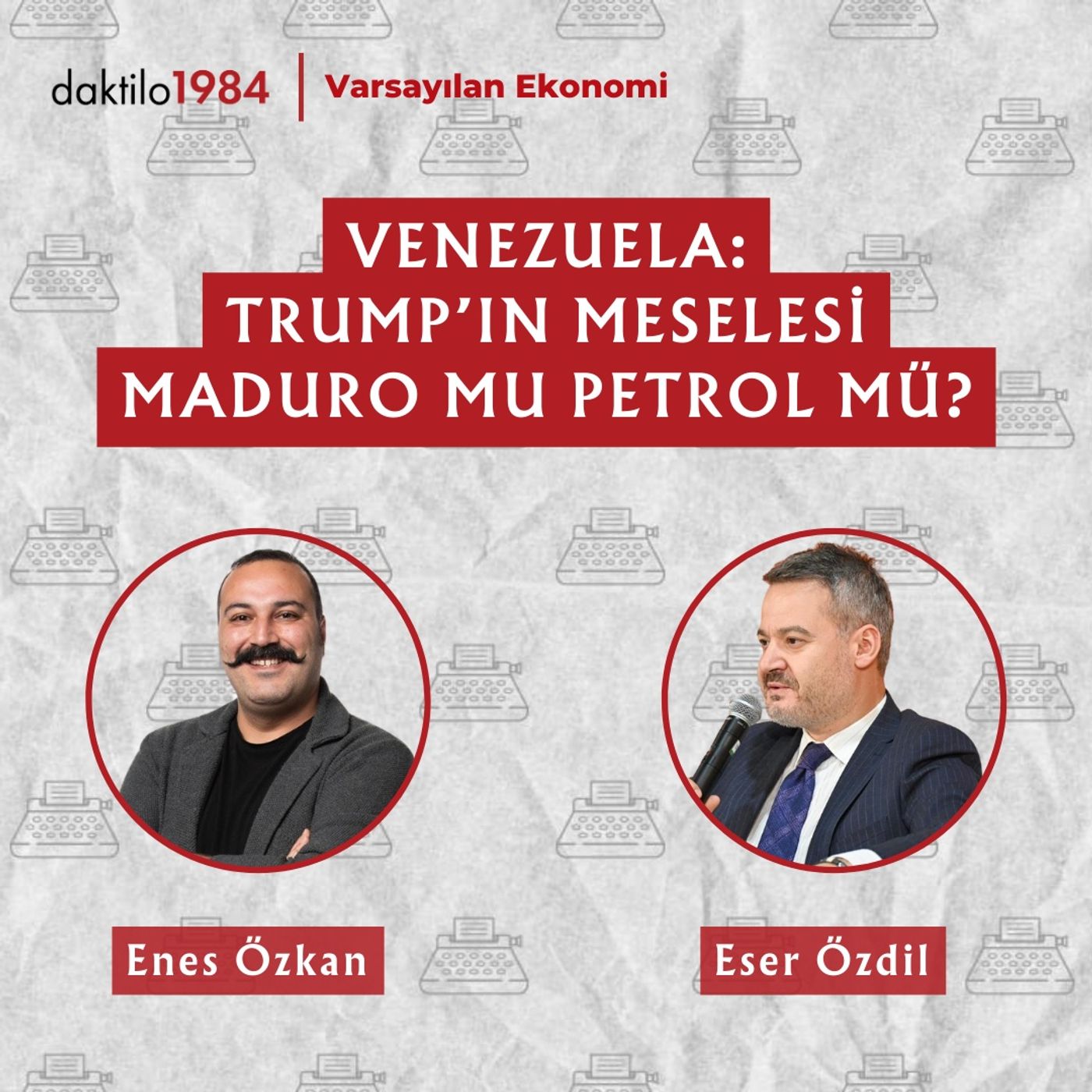 Venezuela: Trump’ın Meselesi Maduro mu Petrol mü? | Eser Özdil | Varsayılan Ekonomi S3#03