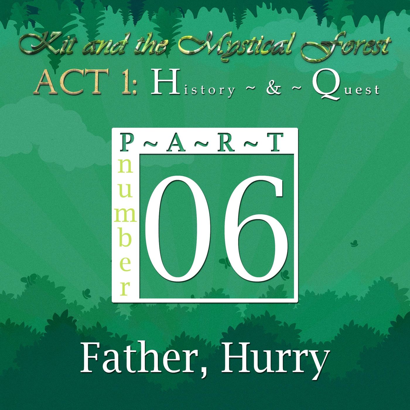 Part 6: Father, Hurry (Remastered)