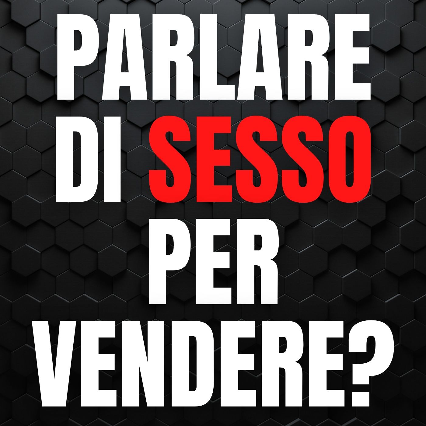 138 - Devi parlare di Sesso per vendere di più con la tua Azienda? episode artwork