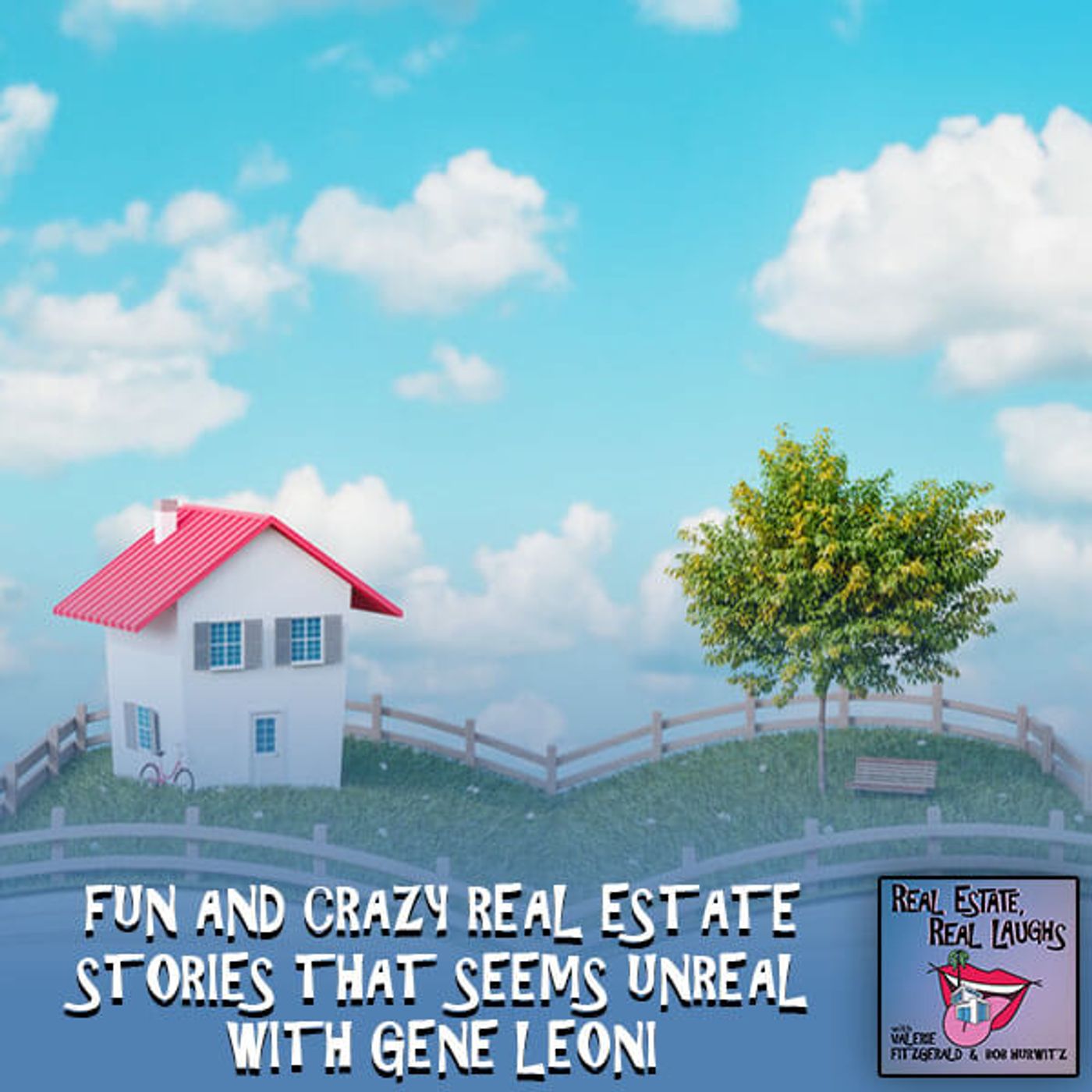 Fun And Crazy Real Estate Stories That Seem Unreal With Gene Leoni