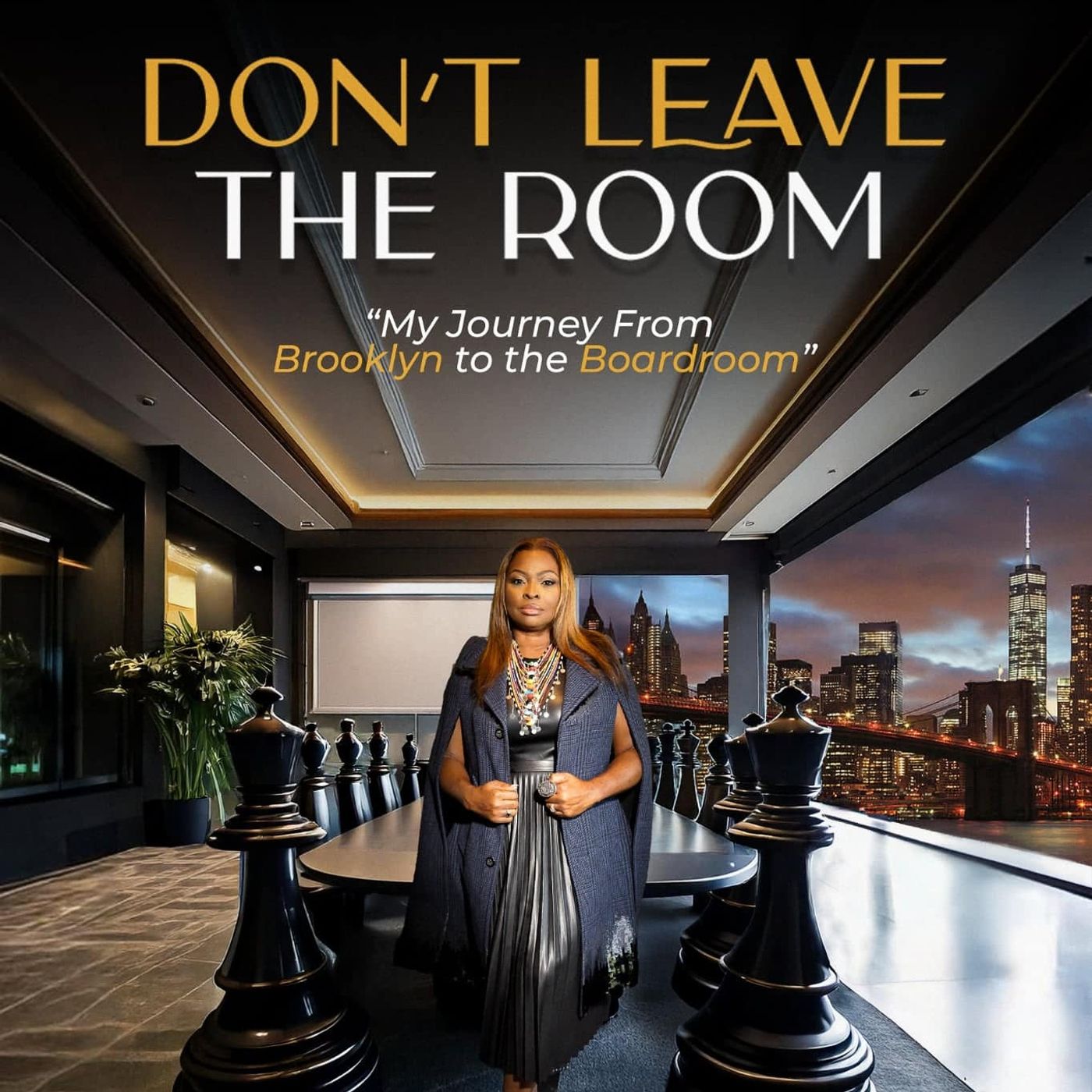 DON_T LEAVE THE ROOM_ FROM BROOKLYN TO THE BOARDROOM