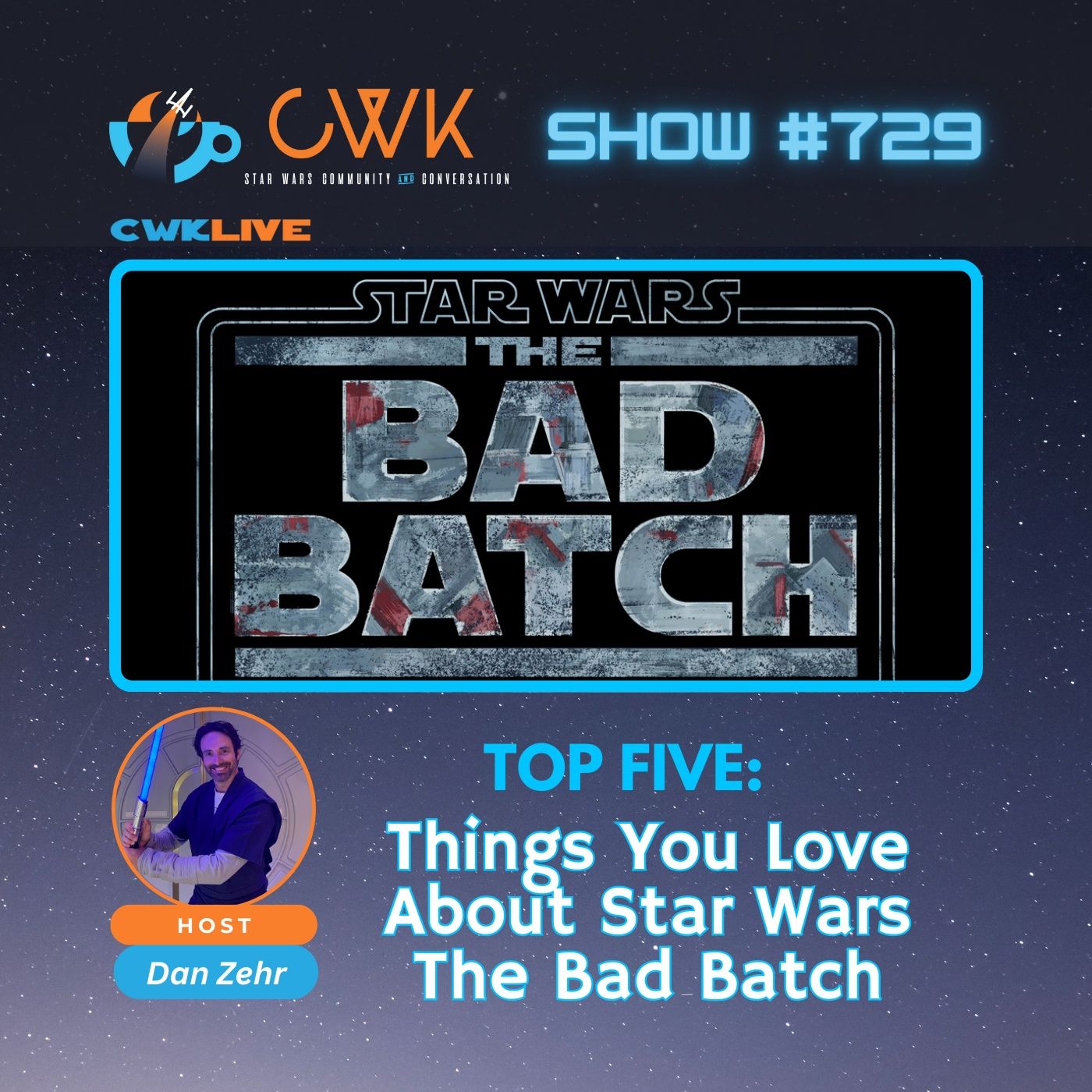 CWK Show #729 LIVE: Top Five Things You Love About Star Wars The Bad Batch