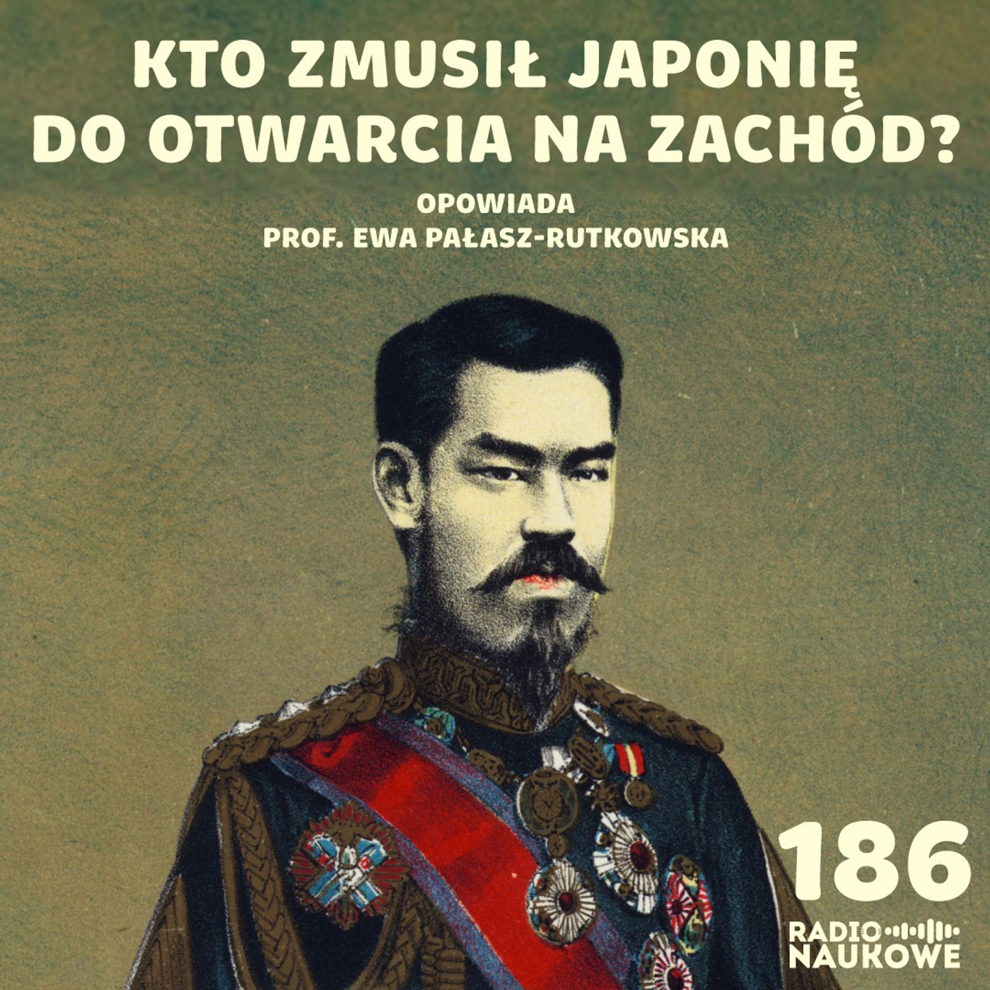 #186 Japonia pod presją – samurajowie przegrywają z maszyną parową | prof. Ewa Pałasz-Rutkowska