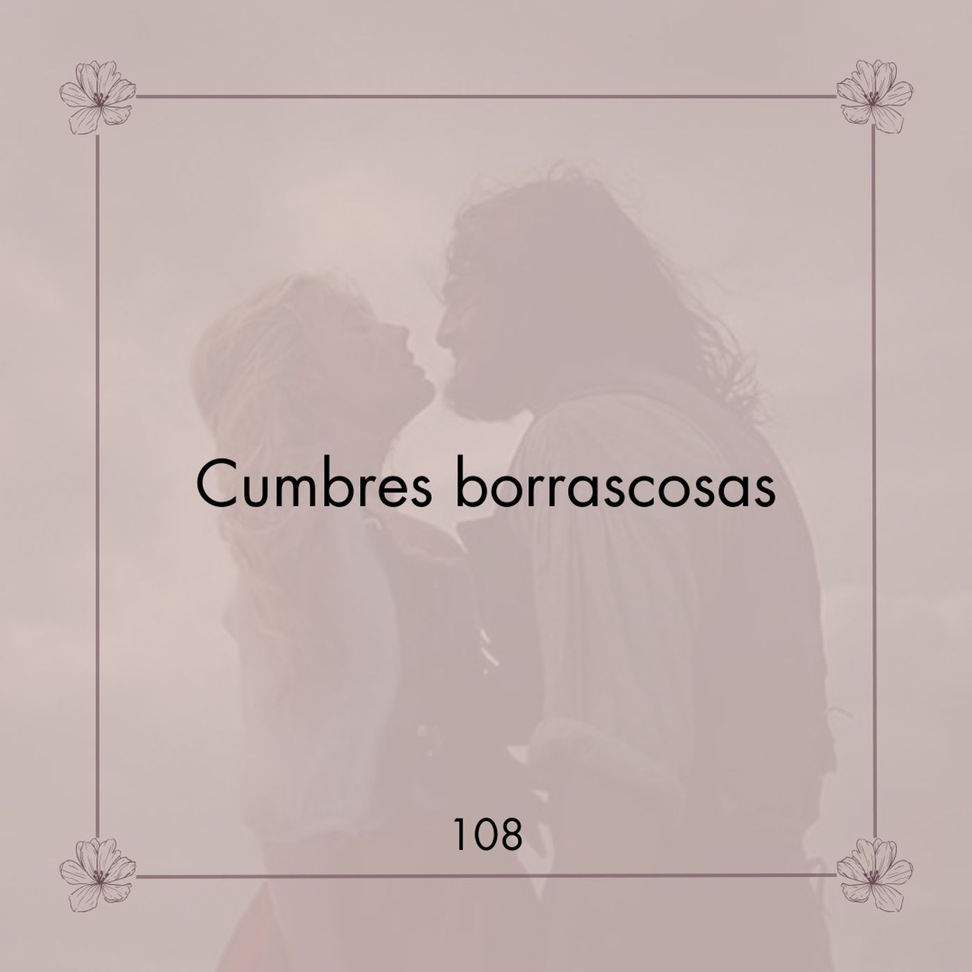 108. Lo que no queremos admitir que sentimos | Cumbres Borrascosas | Reflexiones 108. Lo que no queremos admitir que sentimos | Cumbres Borrascosas | Reflexiones