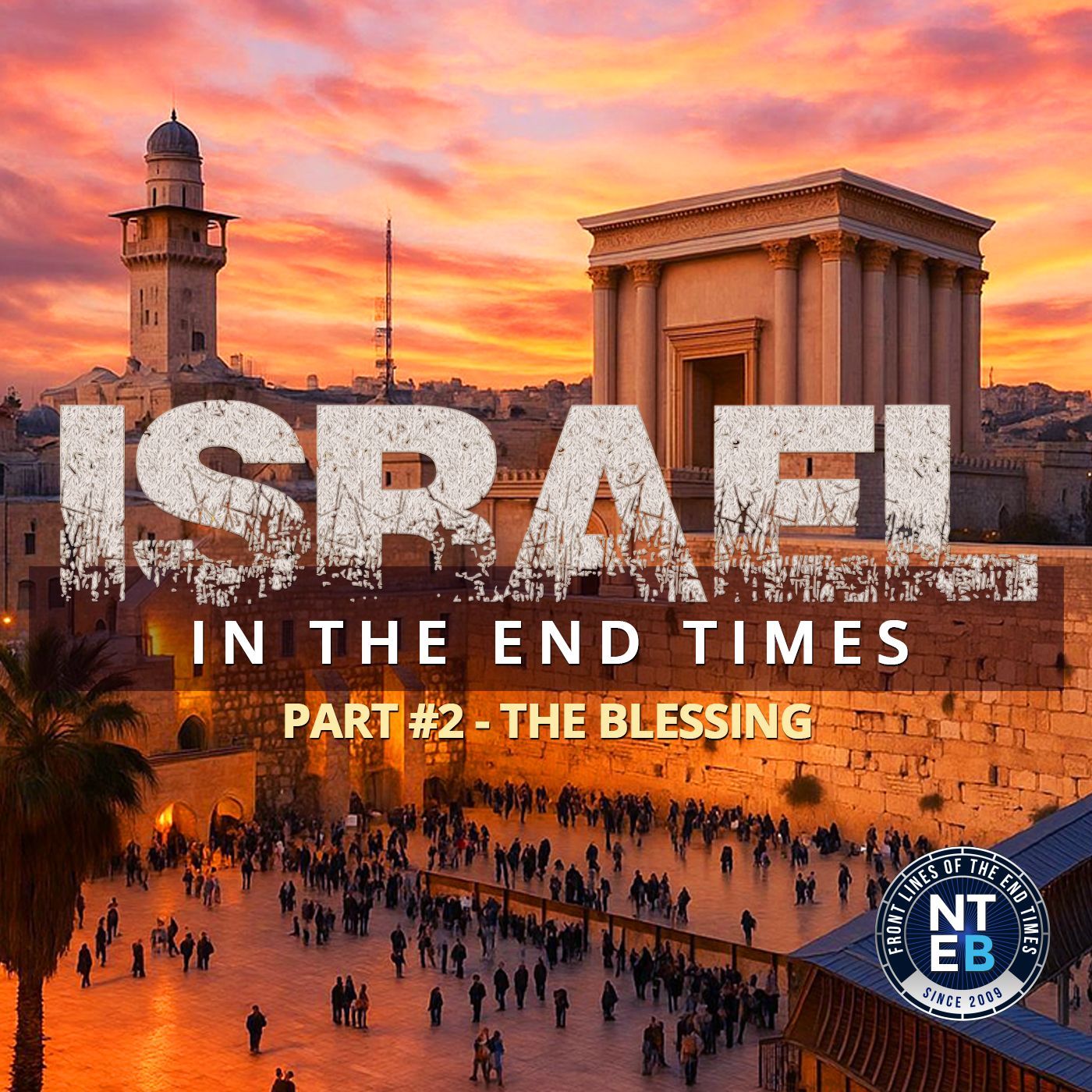 NTEB BIBLE STUDY: The Jews, Israel And God’s City Of Jerusalem Part #2 The Blessing episode artwork