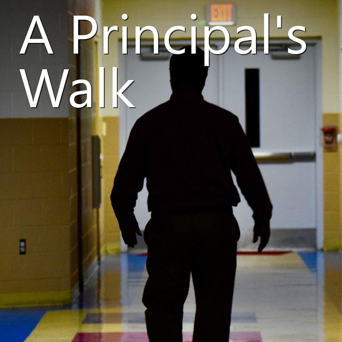 A Principal’s Walk: Through His Eyes podcast artwork