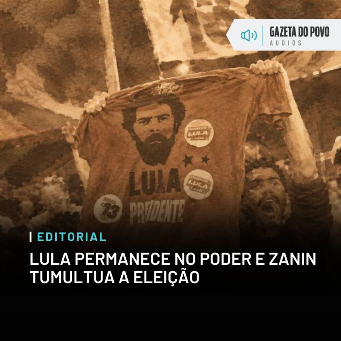 Editorial: Lula permanece no poder e Zanin tumultua a eleição