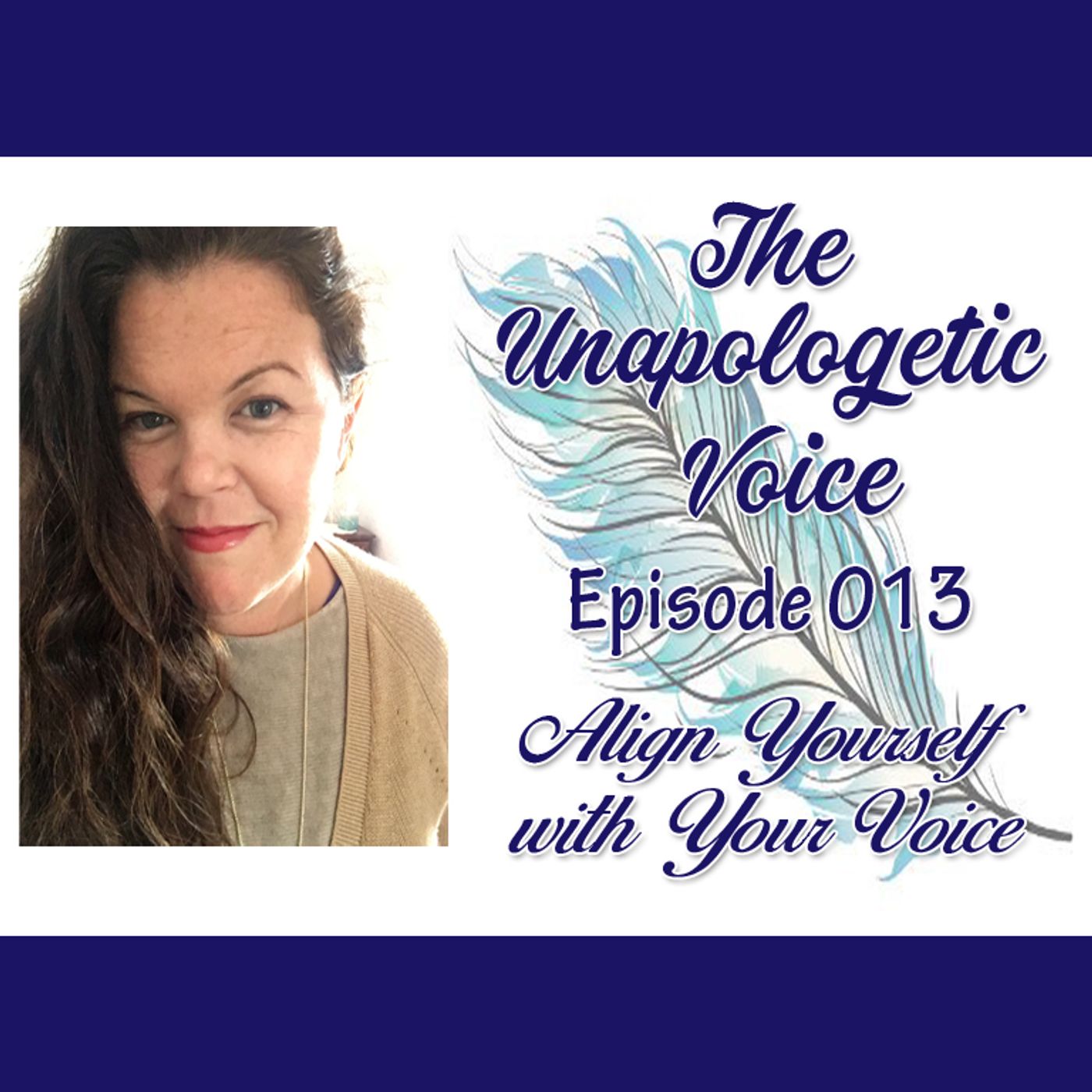 Align Yourself With Your Voice | Episode 013