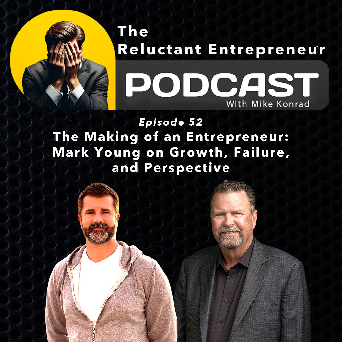 The Making of an Entrepreneur: Mark Young on Growth, Failure, and Perspective - Episode 52