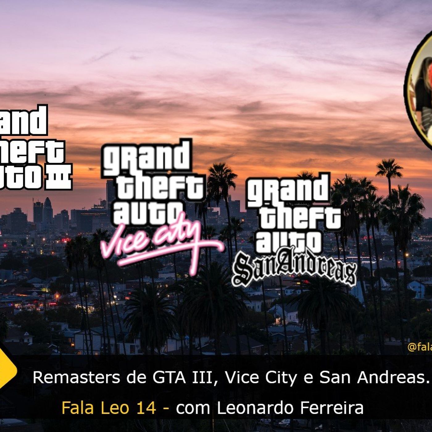 Fala Gamer Cast - #102 Fala Leo 14: Remasters de GTA III, Vice City e San Andreas. episode artwork