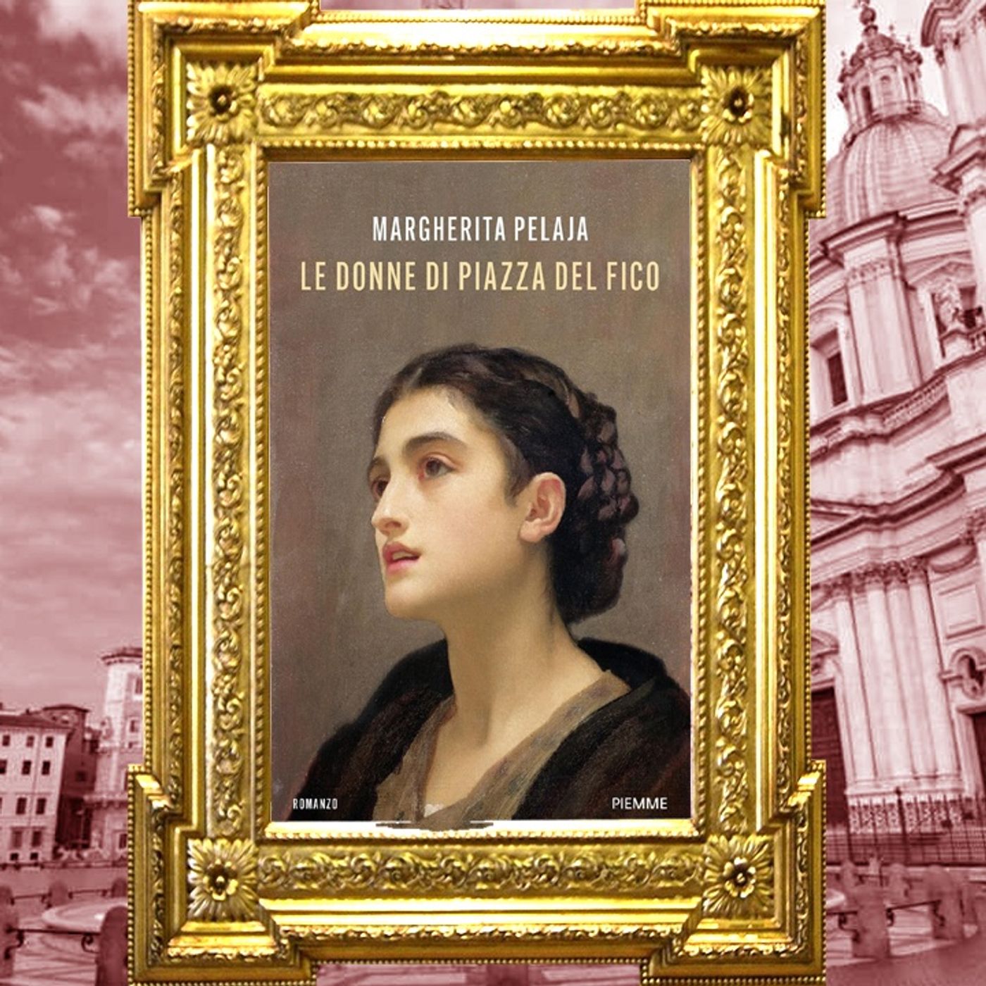 Margherita Pelaja: "Le donne di Piazza del Fico"