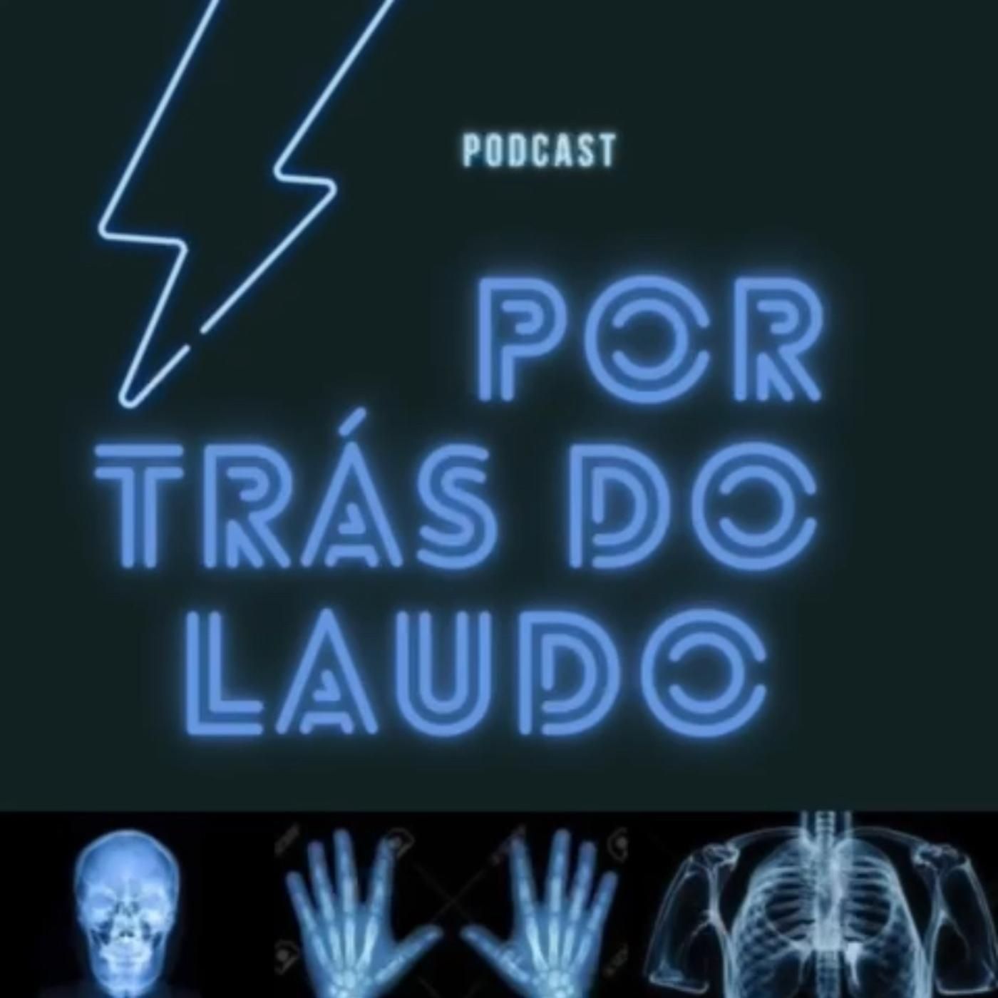 Podcast Por trás do laudo