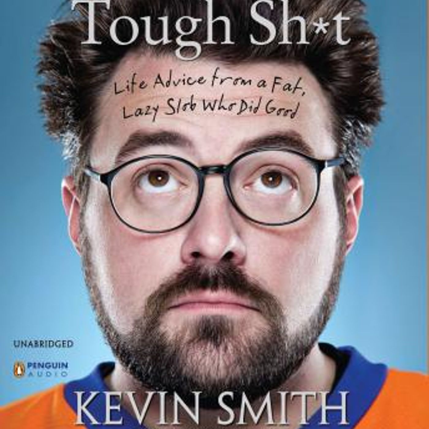 Tough Sh*t: Life Advice from a Fat, Lazy Slob Who Did Good by Kevin Smith episode artwork