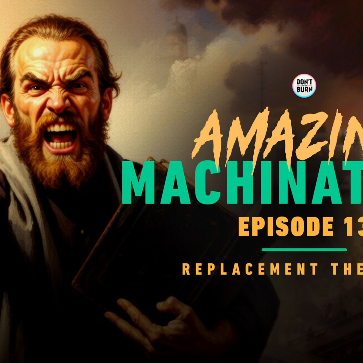 Amazing Machinations | Episode 013 | Replacement Theology