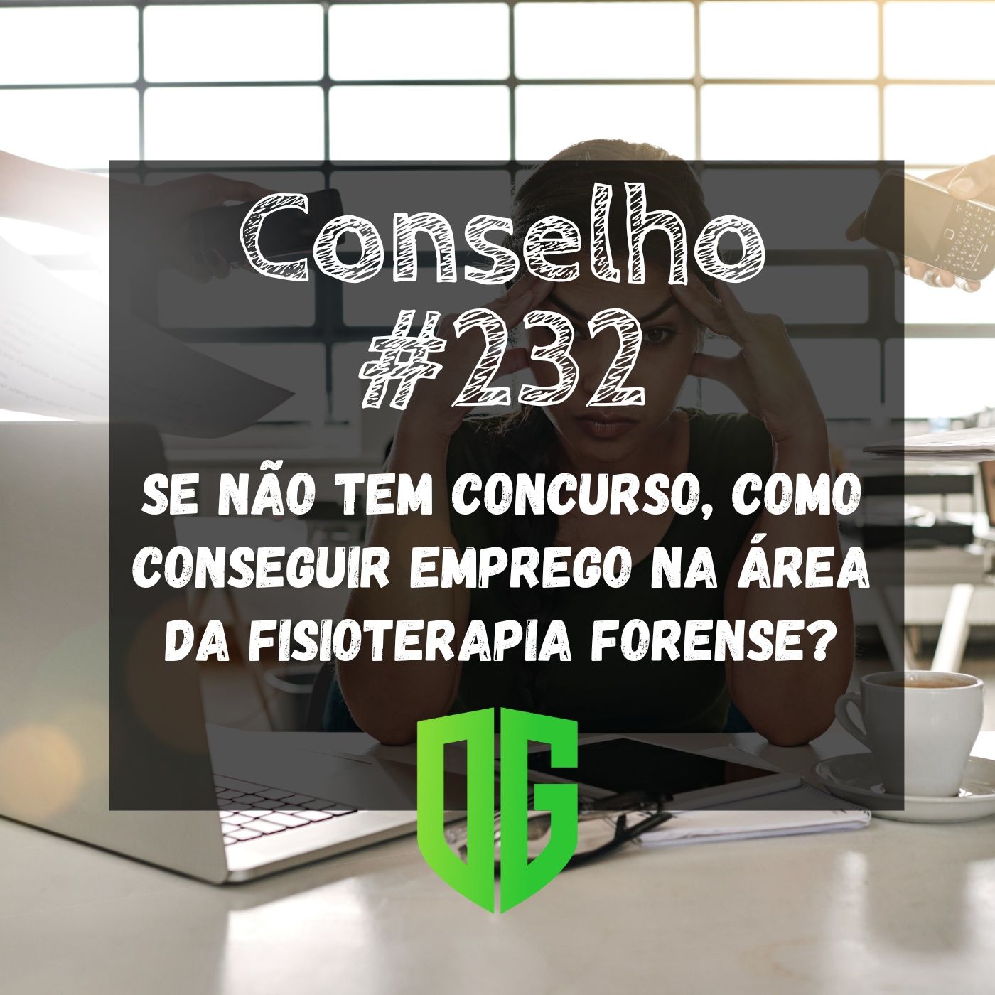 Conselho #232 - Se não tem concurso, como conseguir emprego na área da Fisioterapia Forense? episode artwork