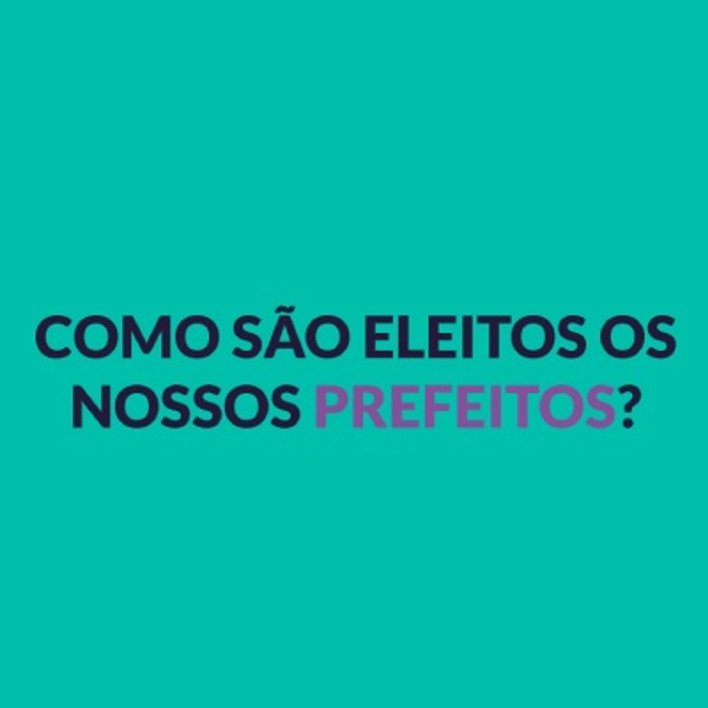#020 - Como são eleitos os prefeitos?