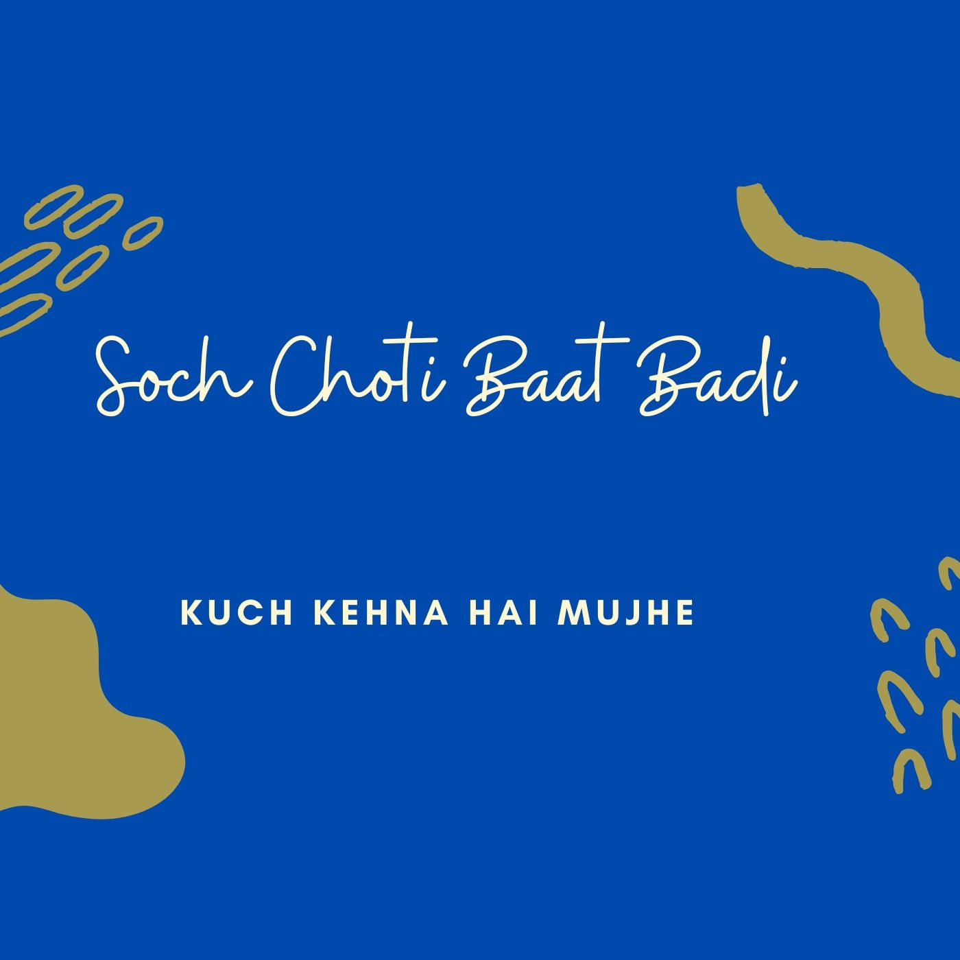 Kuch Kehna Hai Mujhe
