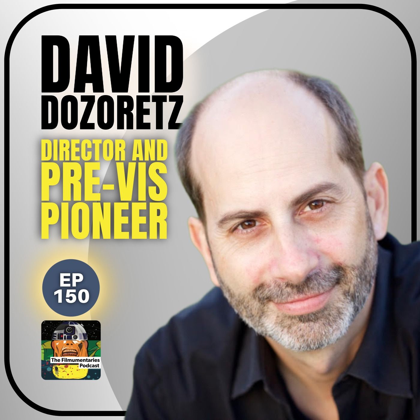 Ep 150 | David Dozoretz - Pre-vis Pioneer, VFX Supervisor and Director