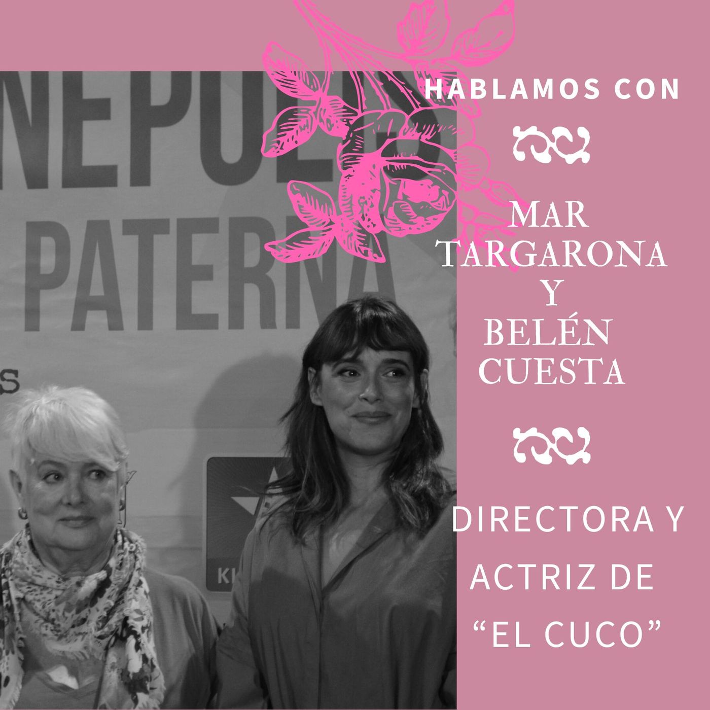 Nadie hablará de nosotras by María Abad | 3x01 MAR TARGARONA Y BELÉN CUESTA, directora y actriz de "EL CUCO"