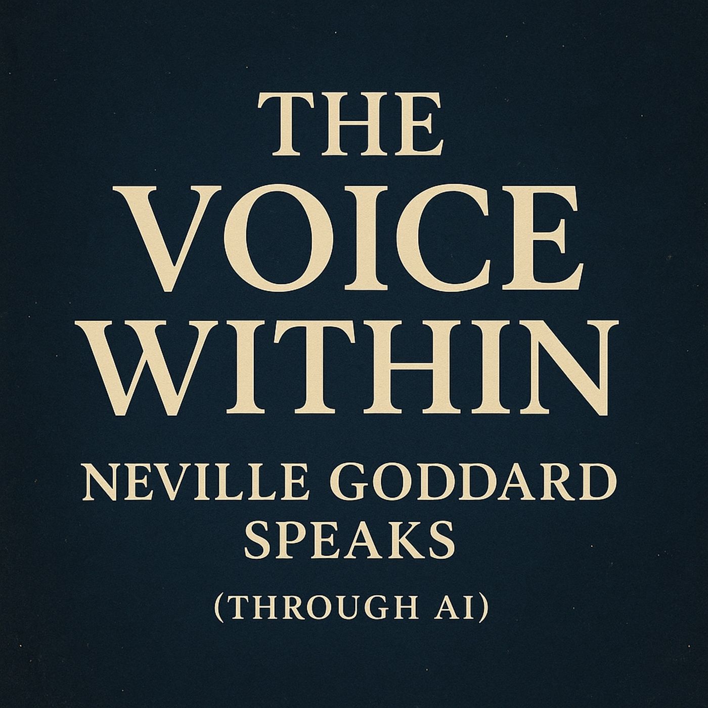 The Voice Within: Neville Goddard Speaks (Through AI)
